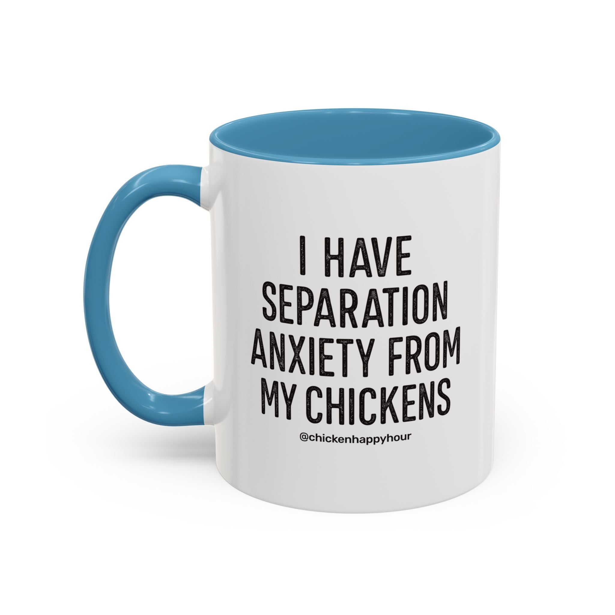 I Have Separation Anxiety From My Chickens Coffee Mug