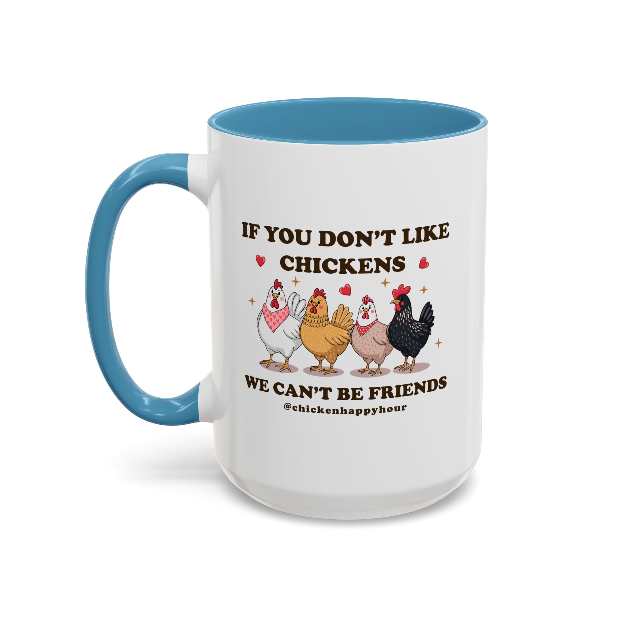 If You Don’t Like Chickens Coffee Mug