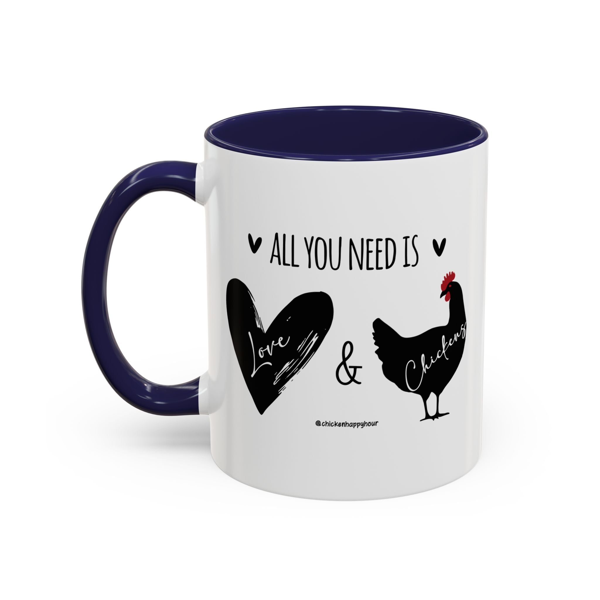 ALL YOU NEED IS Love & Chickens Coffee Mug