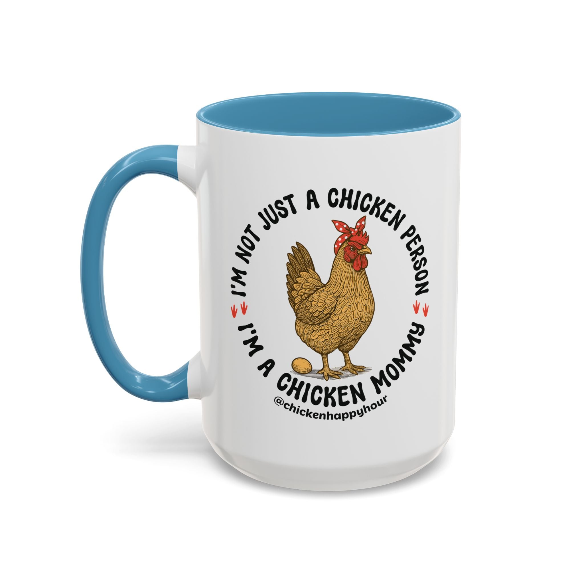 I'm Not Just a Chicken Person, I'm a Chicken Mommy Coffee Mug