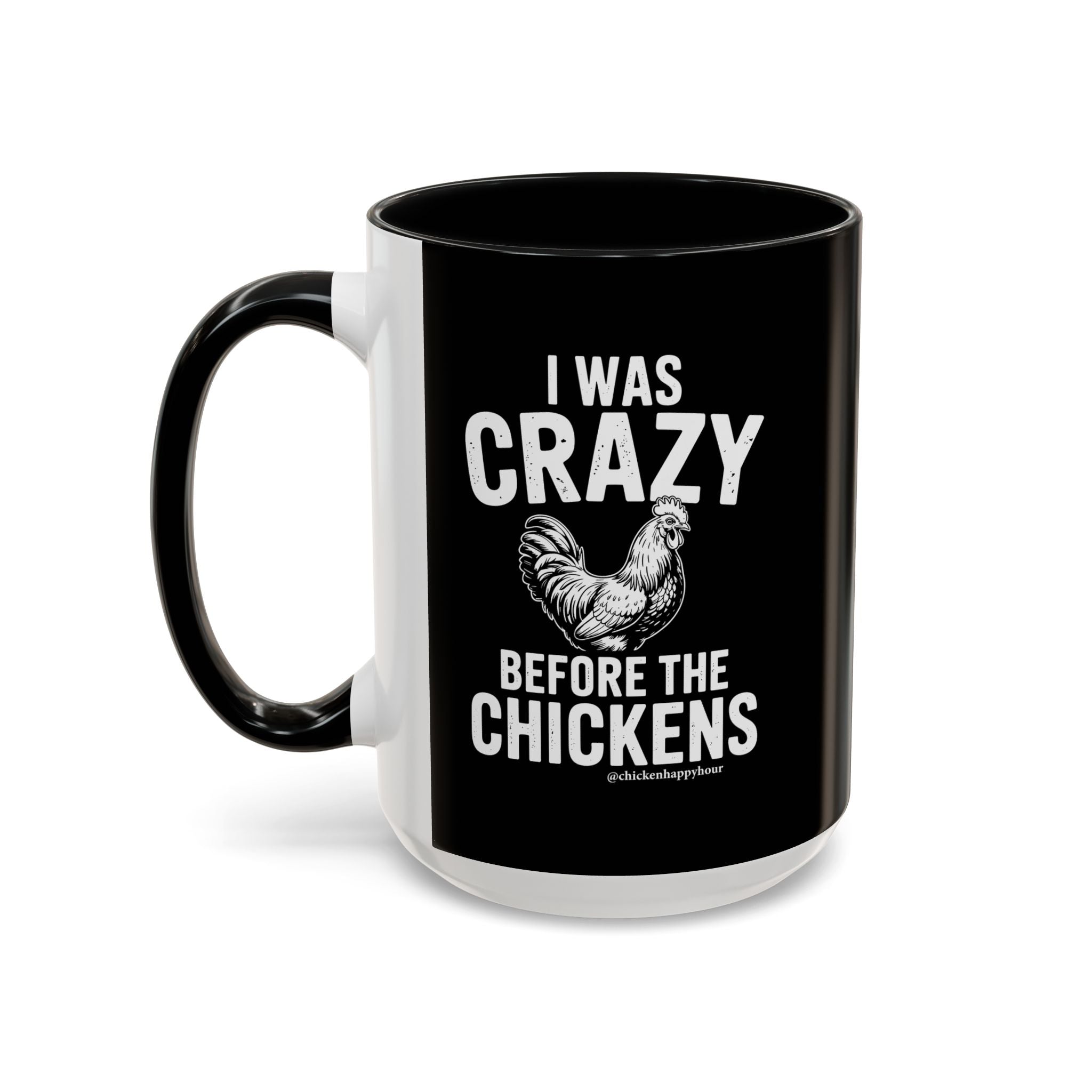 I WAS CRAZY BEFORE THE CHICKENS Coffee Mug