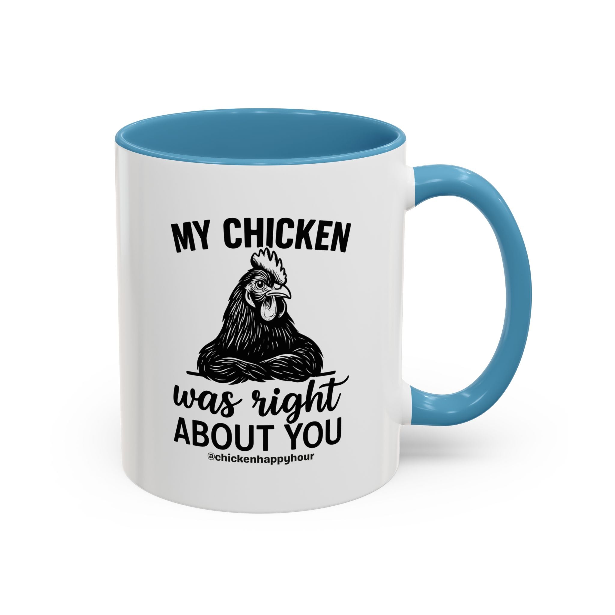 My Chicken was Right About You Coffee Mug