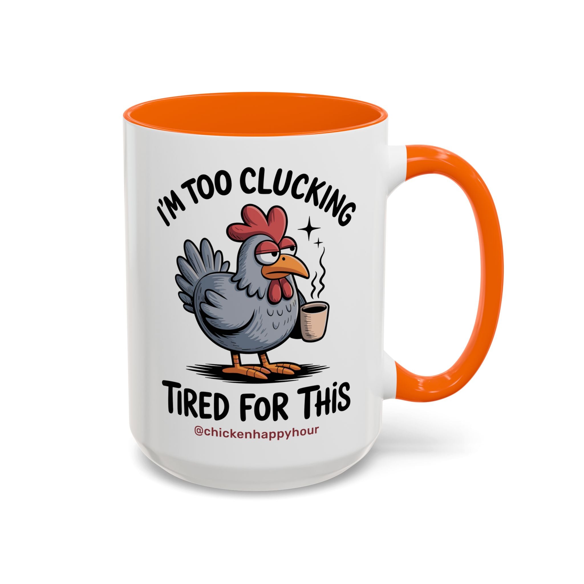 I'm Too Clucking Tired for This Coffee Mug