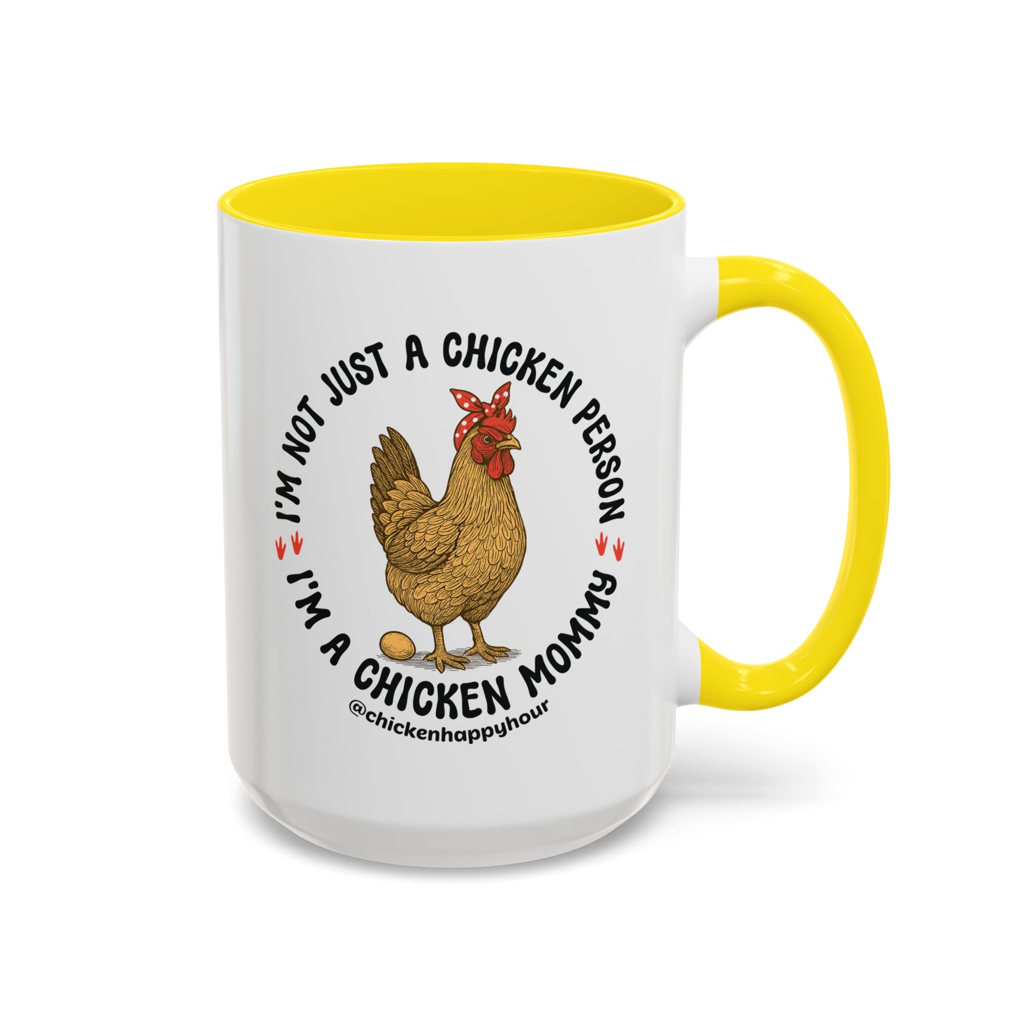 I'm Not Just a Chicken Person, I'm a Chicken Mommy Coffee Mug