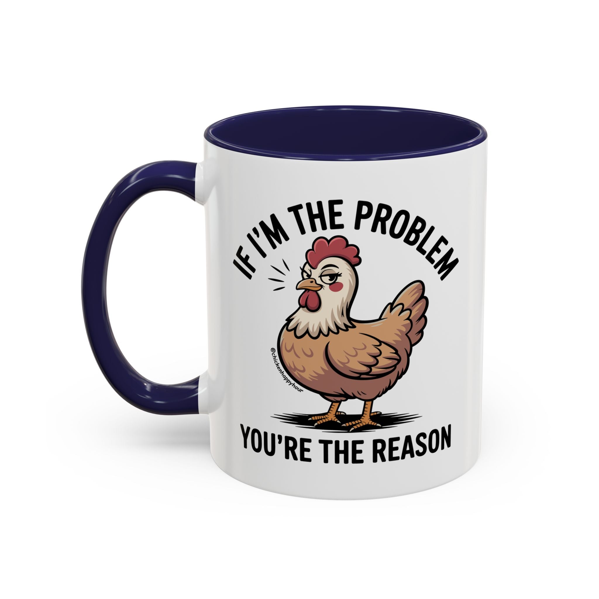 If I'm the Problem You're the Reason Coffee Mug