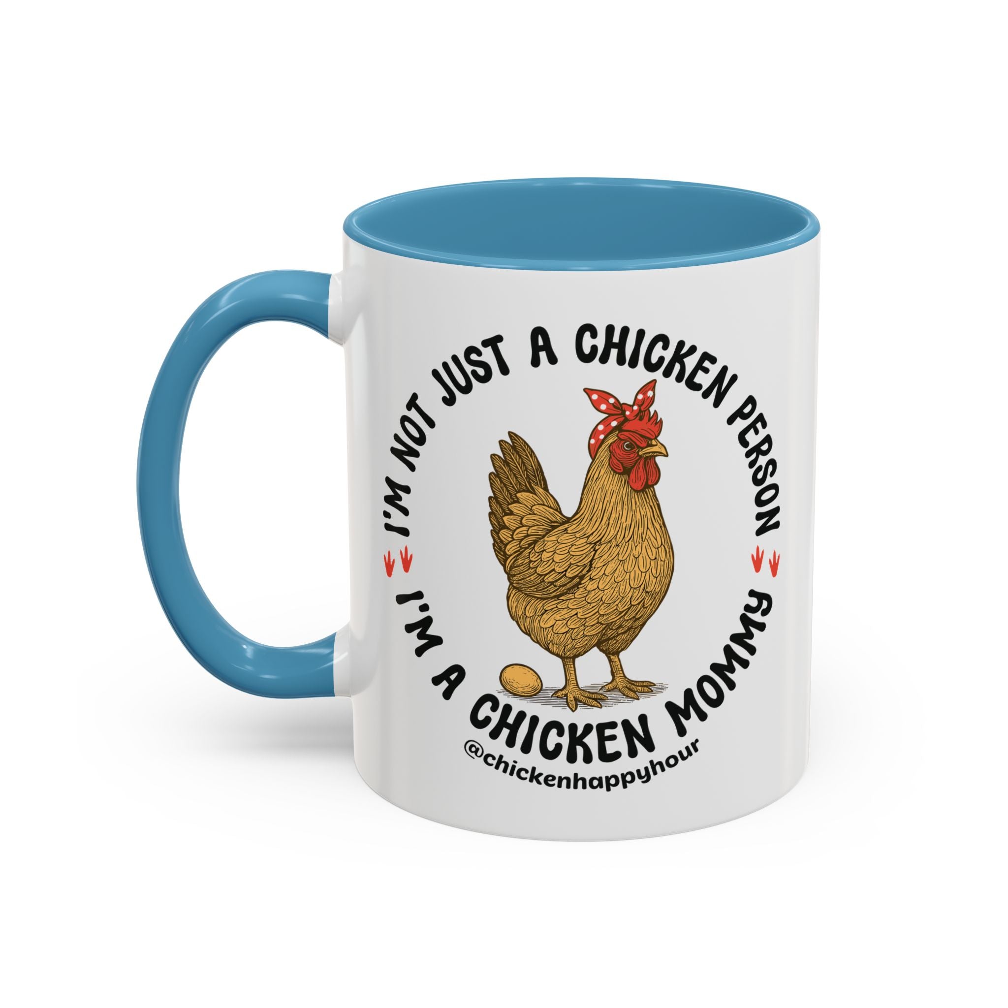 I'm Not Just a Chicken Person, I'm a Chicken Mommy Coffee Mug