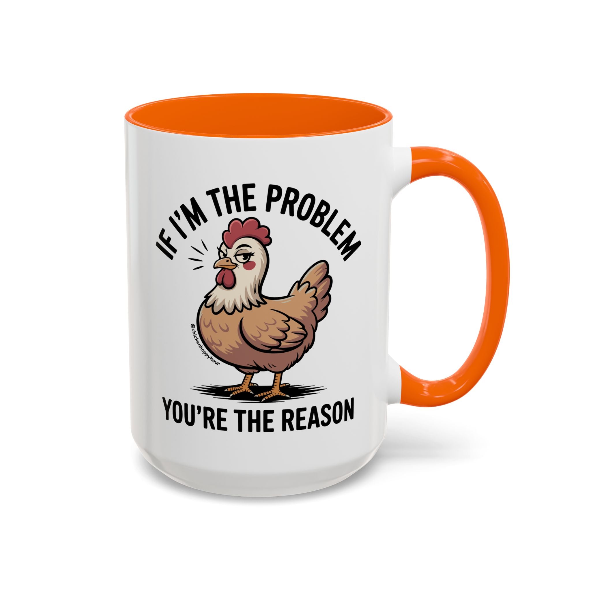 If I'm the Problem You're the Reason Coffee Mug