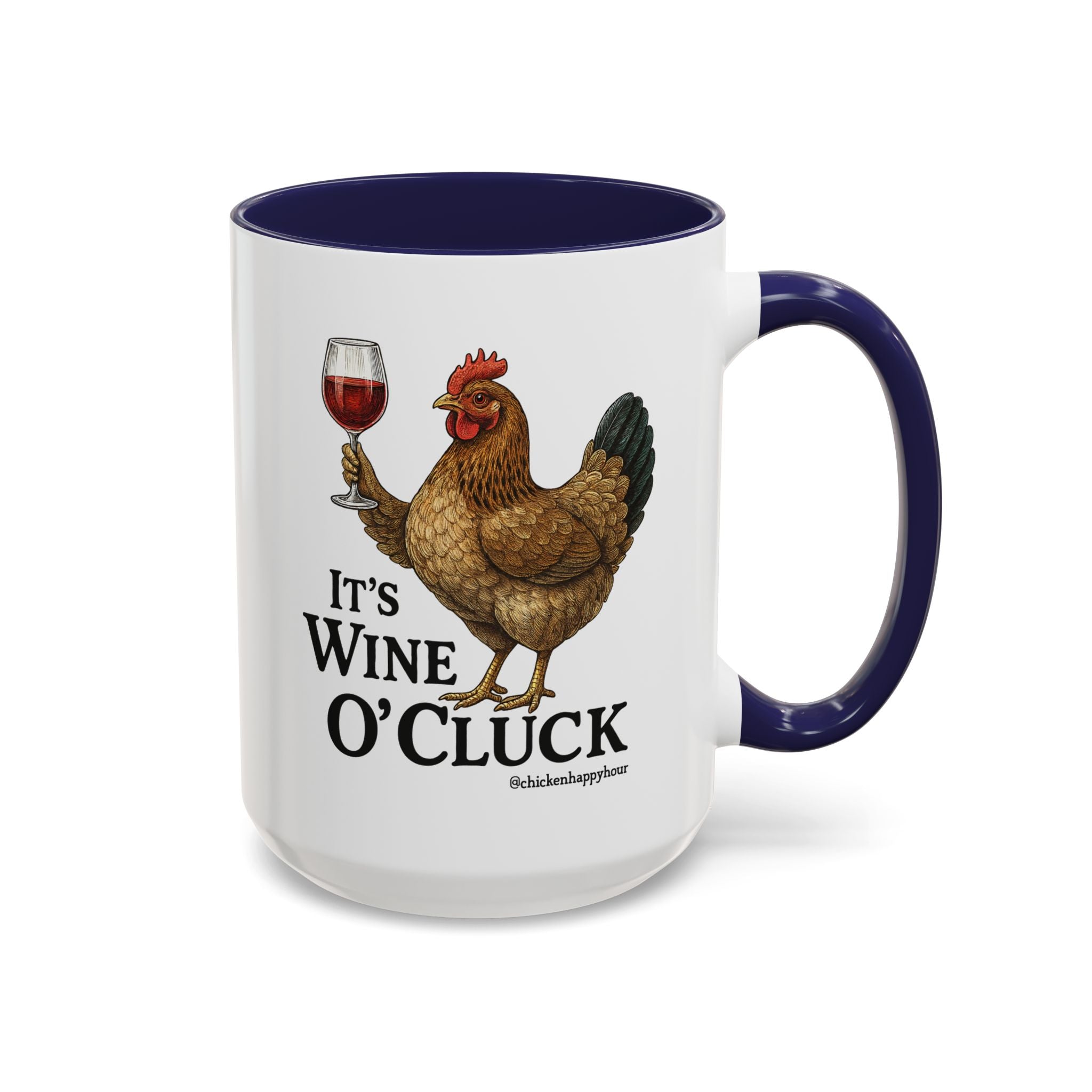 It’s Wine O’ Cluck Accent Coffee Mug