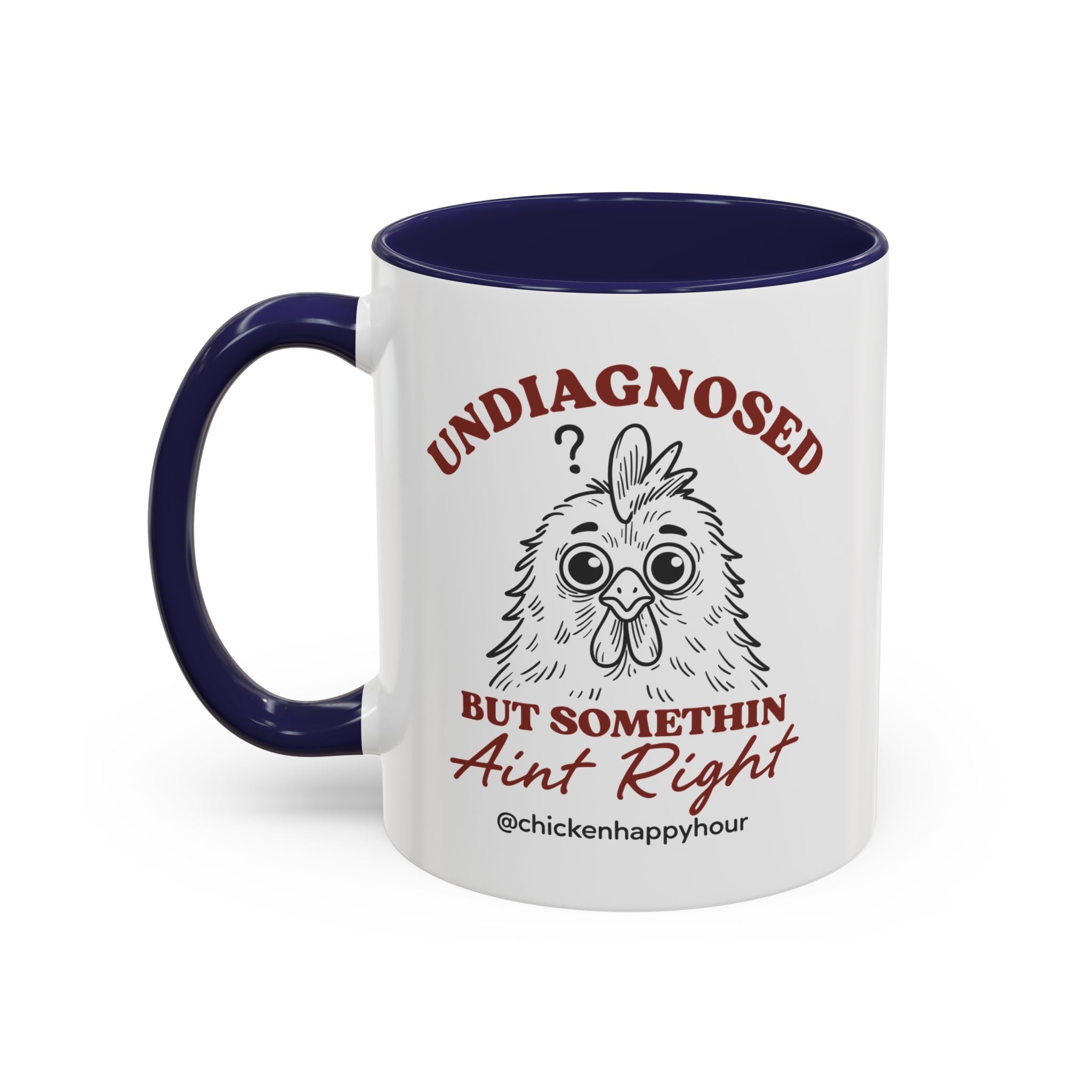 Undiagnosed But Somethin Ain't Right 01 Coffee Mug