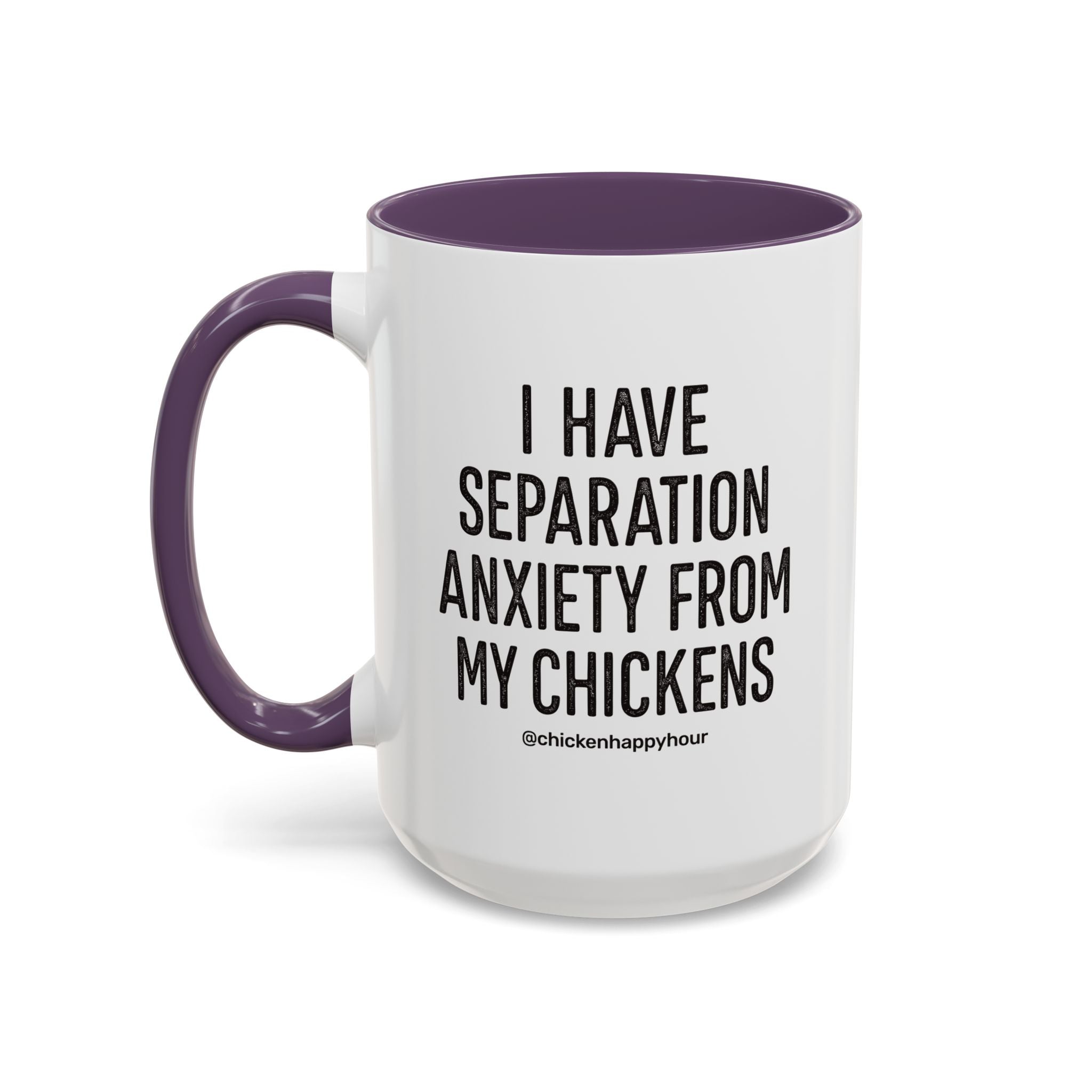 I Have Separation Anxiety From My Chickens Coffee Mug