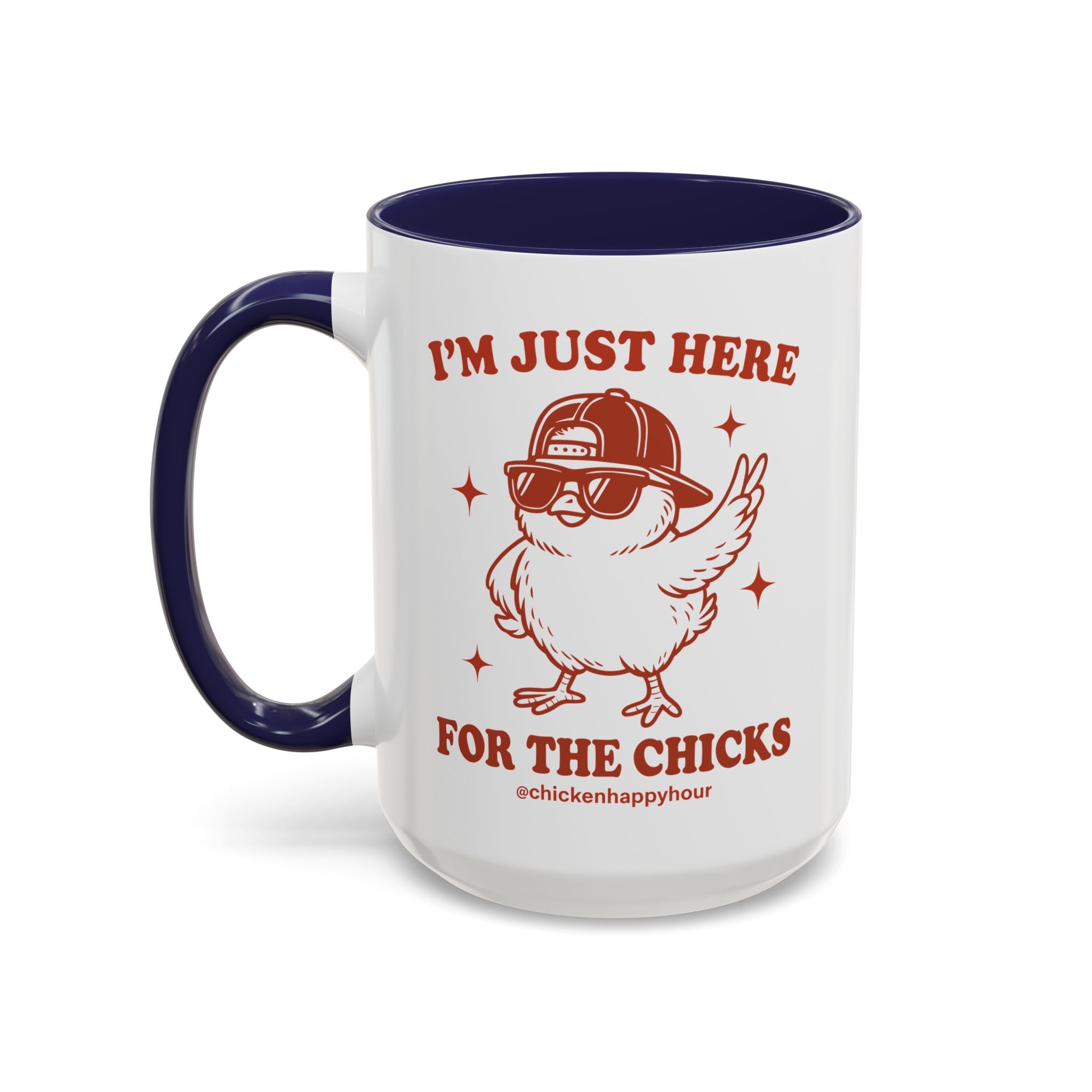 I’m Just Here for the Chicks Coffee Mug