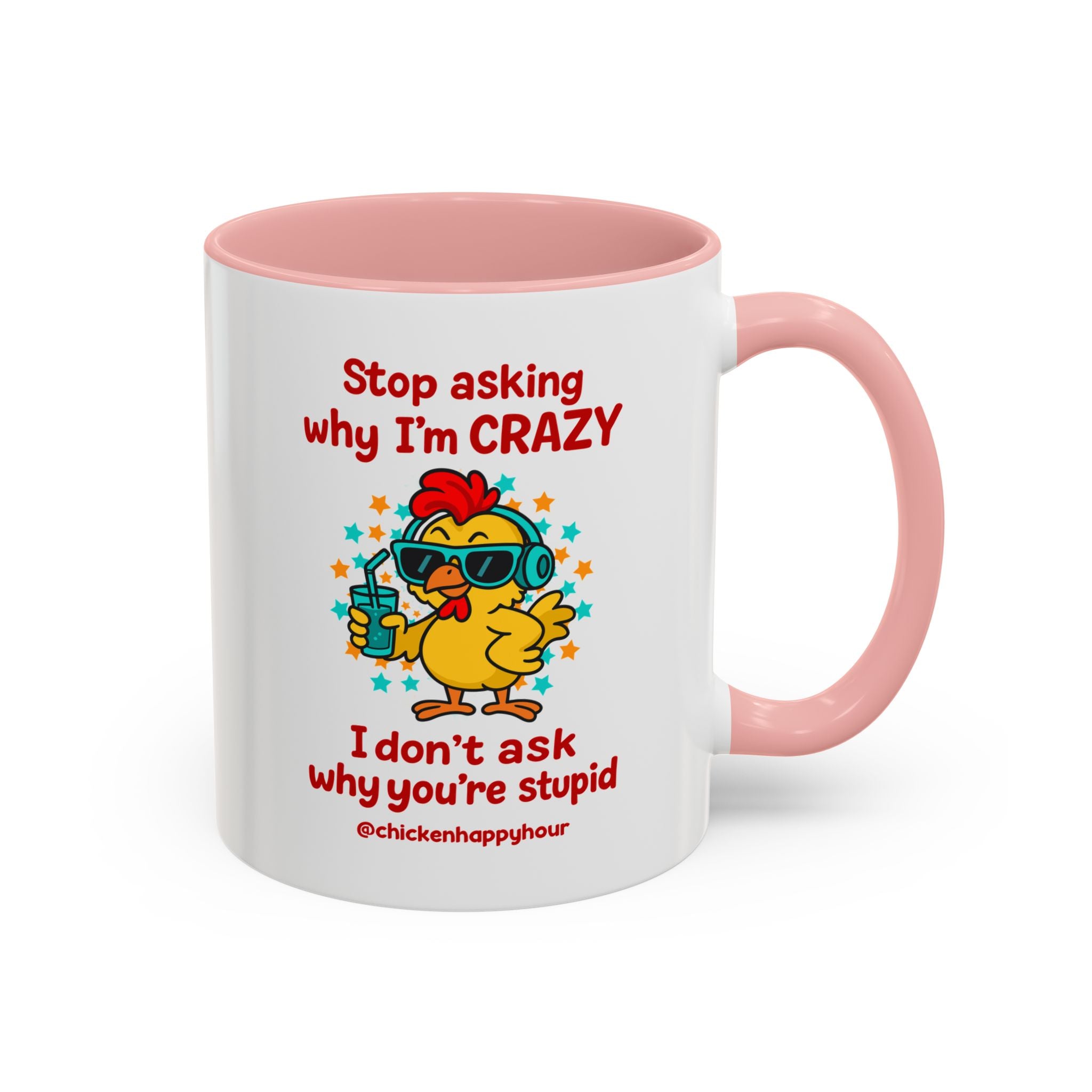 Stop Asking Why I'm Crazy Coffee Mug