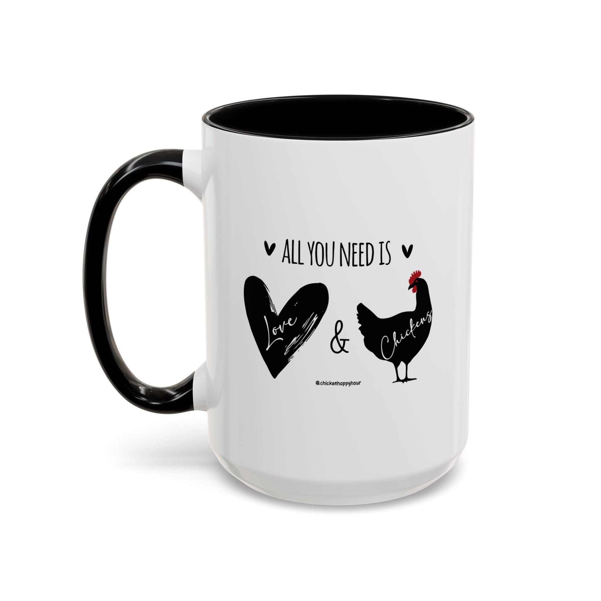 ALL YOU NEED IS Love & Chickens Coffee Mug