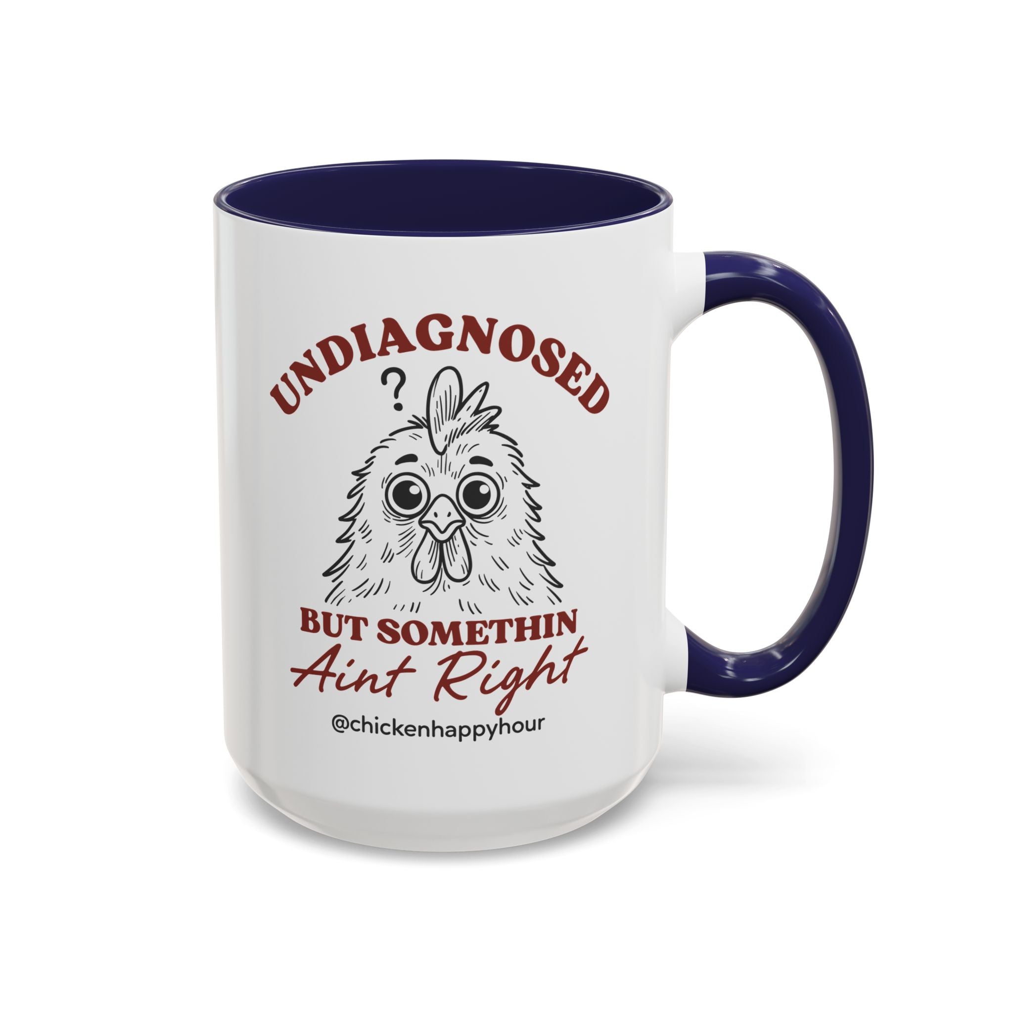 Undiagnosed But Somethin Ain't Right 01 Coffee Mug