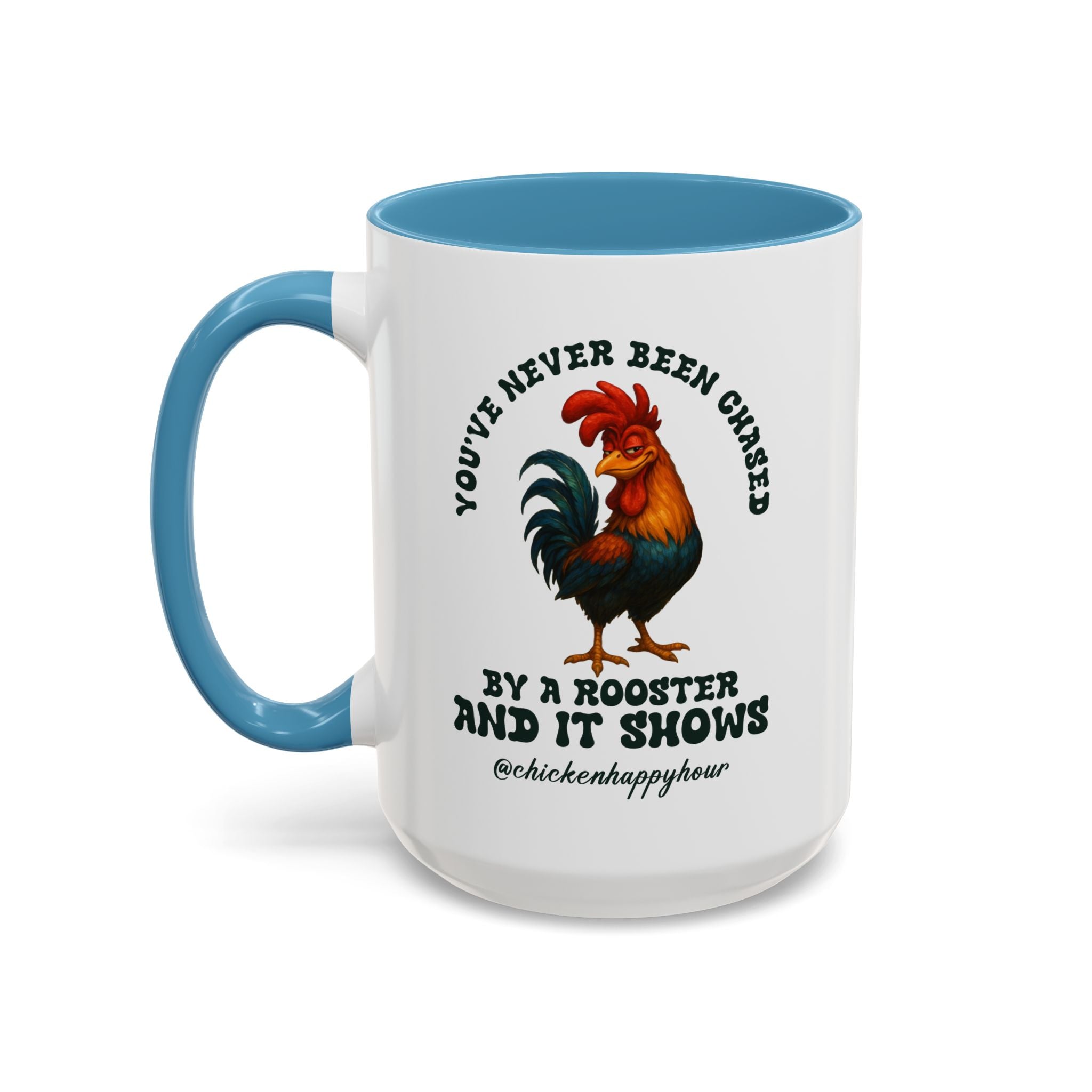 You’ve Never Been Chased by a Rooster Coffee Mug