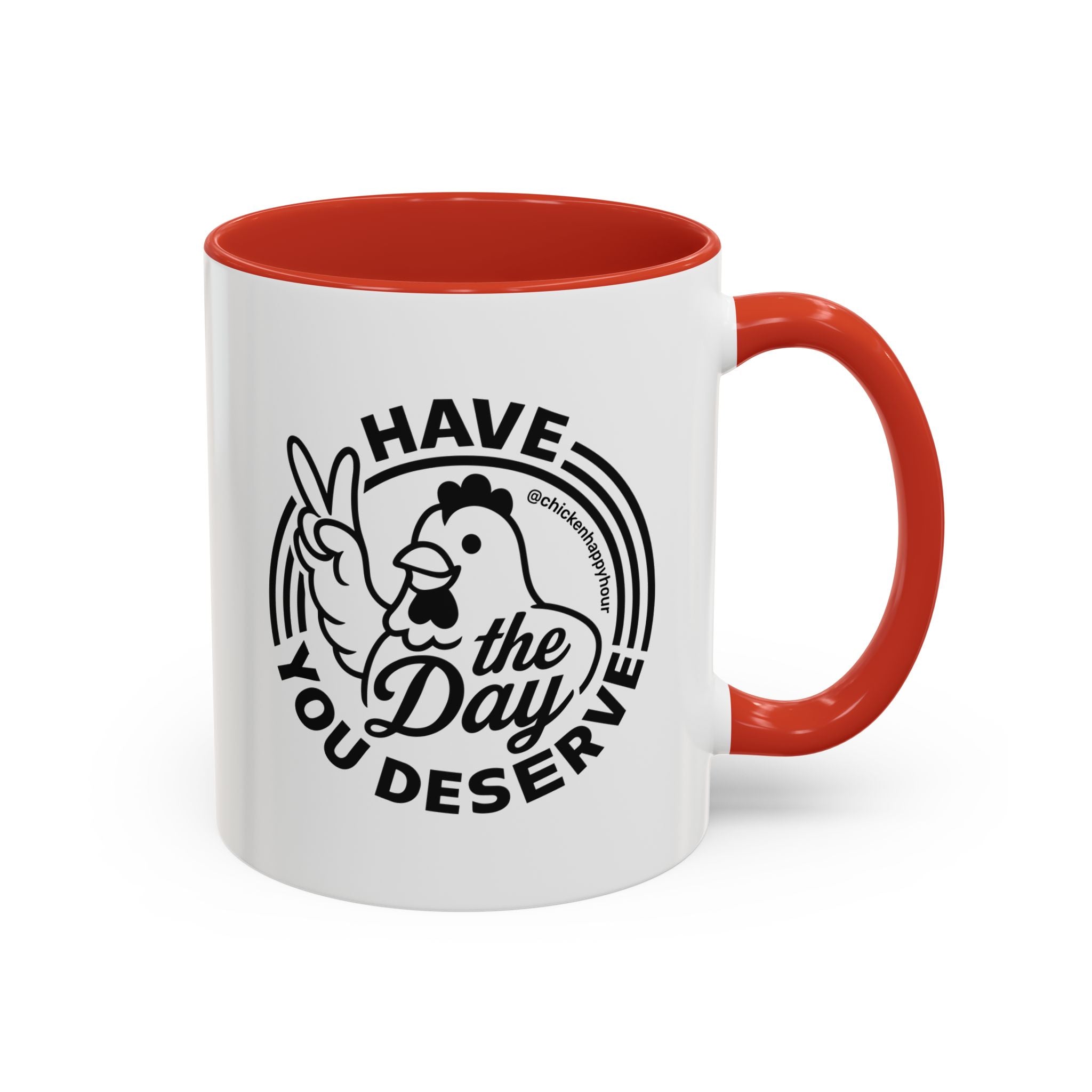 Have The Day You Deserve Coffee Mug