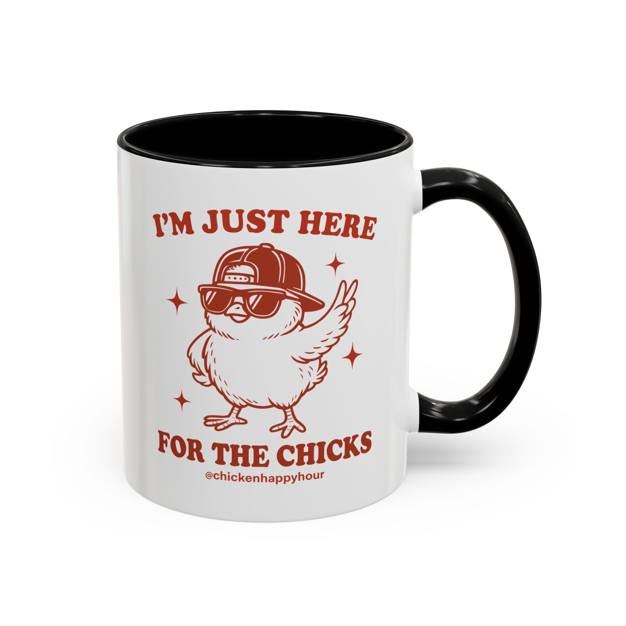 I’m Just Here for the Chicks Coffee Mug
