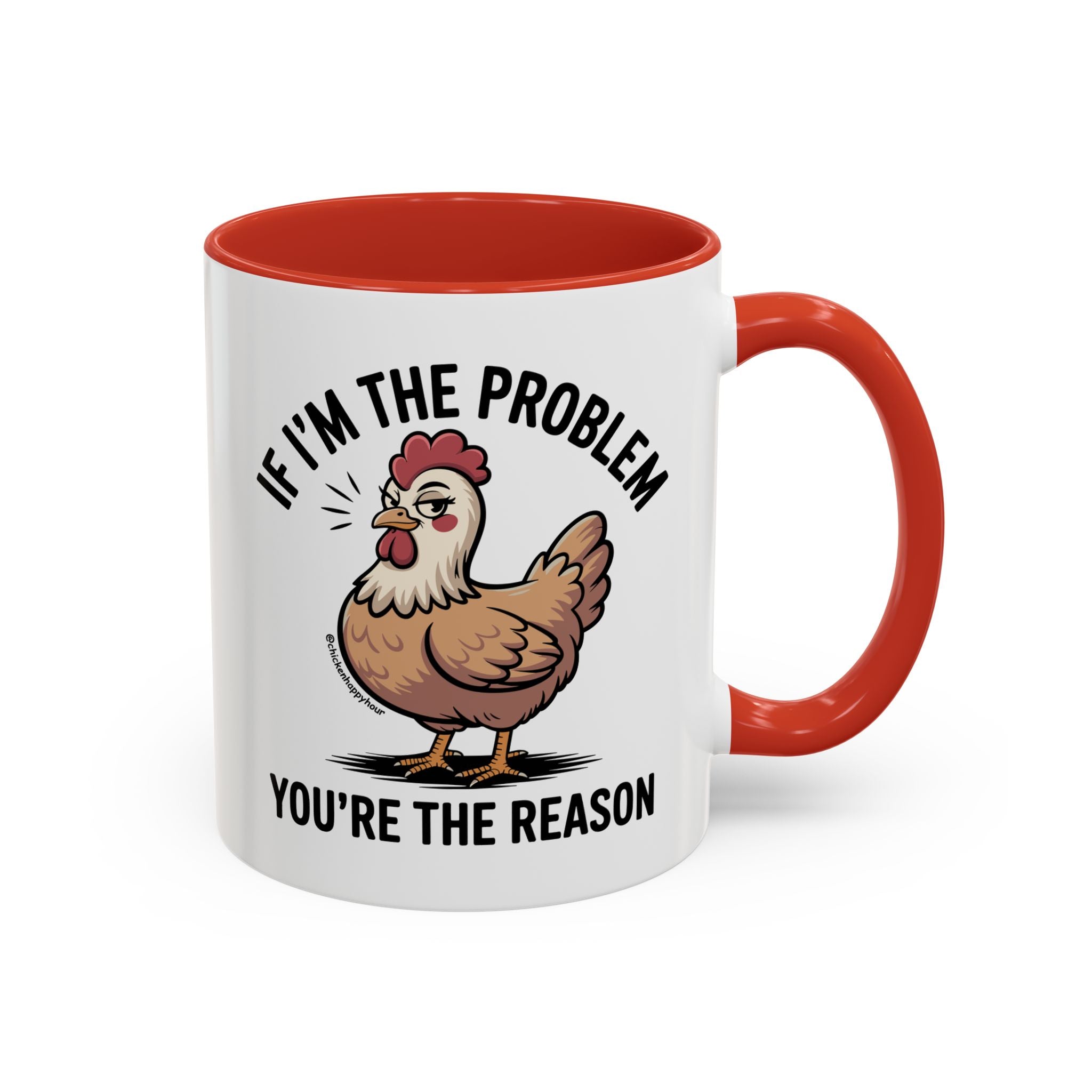 If I'm the Problem You're the Reason Coffee Mug