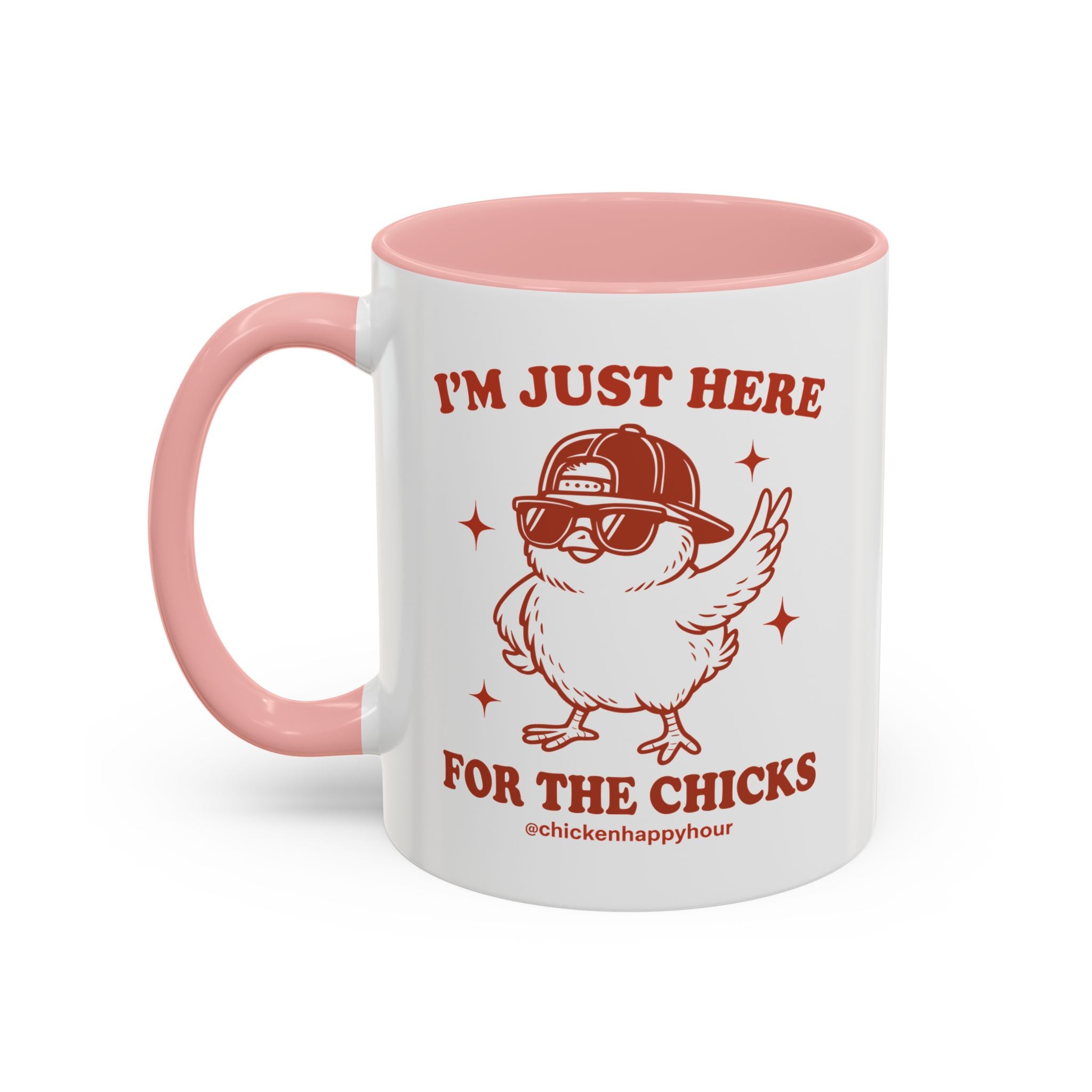 I’m Just Here for the Chicks Coffee Mug