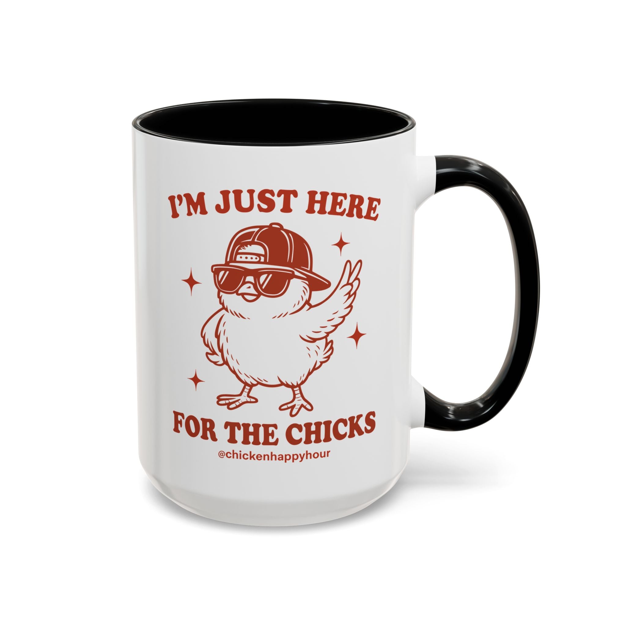 I’m Just Here for the Chicks Coffee Mug