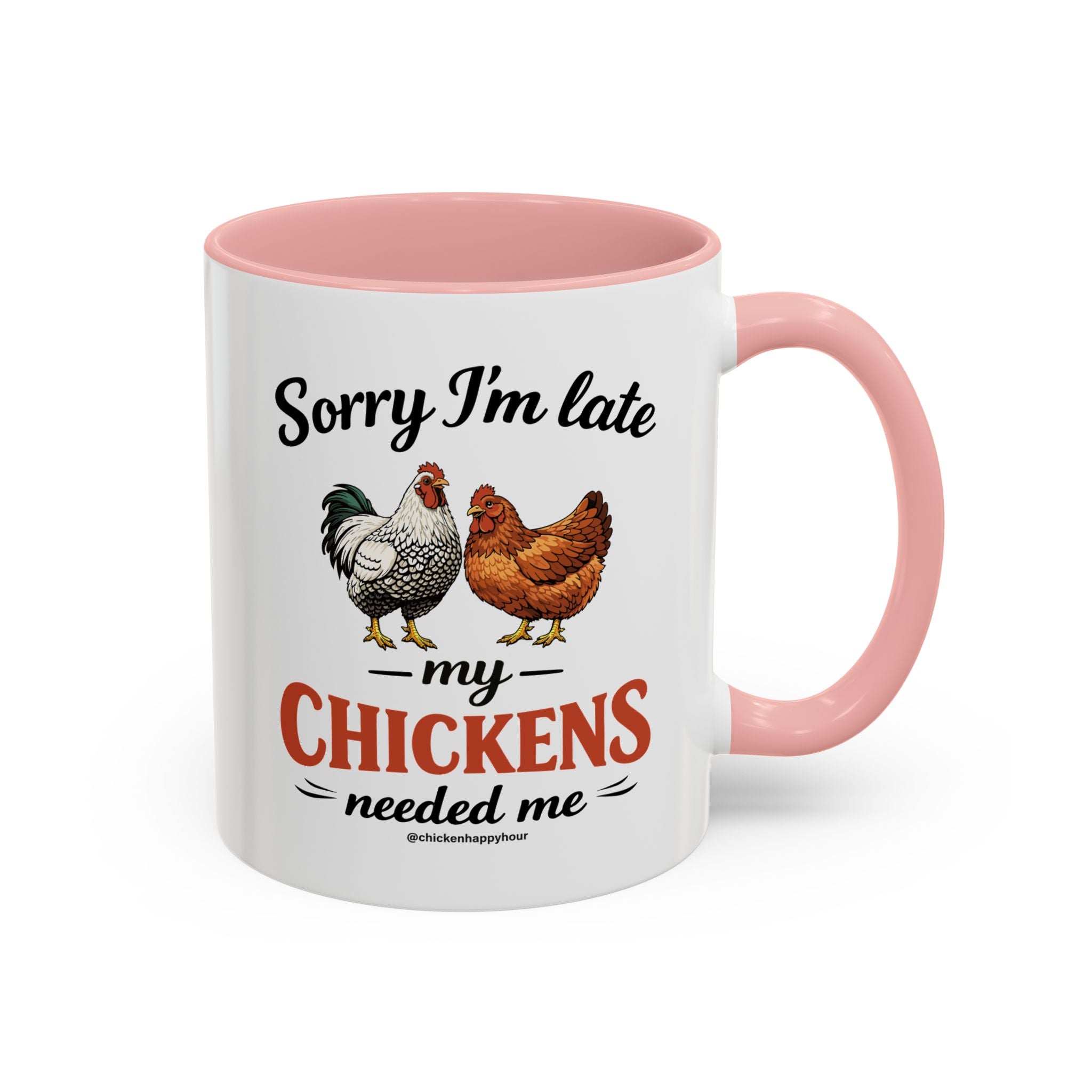Sorry I’m Late My Chickens Needed Me Coffee Mug