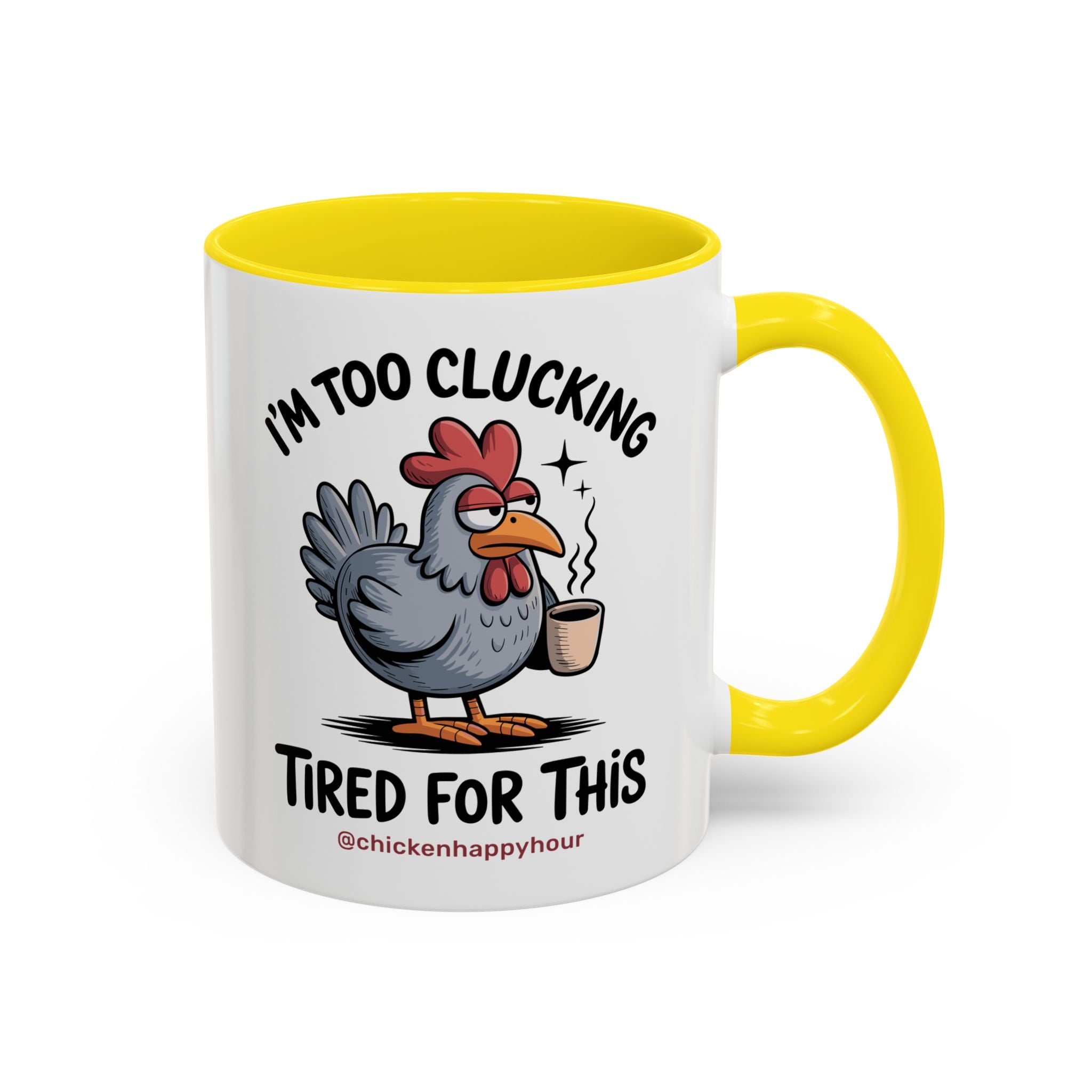 I'm Too Clucking Tired for This Coffee Mug