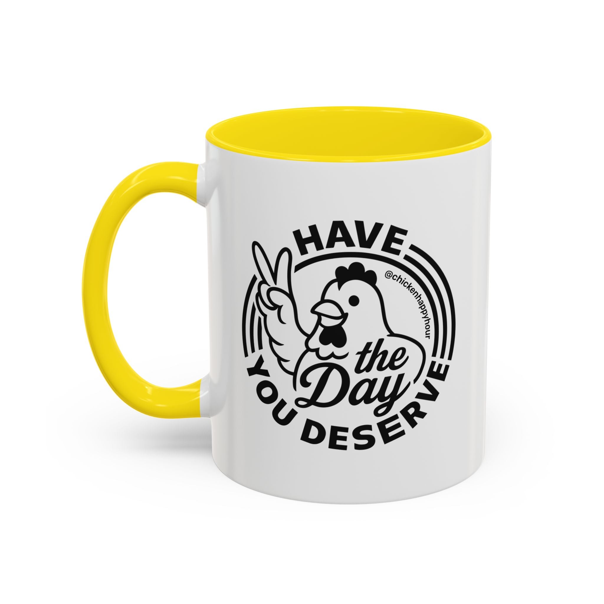 Have The Day You Deserve Coffee Mug