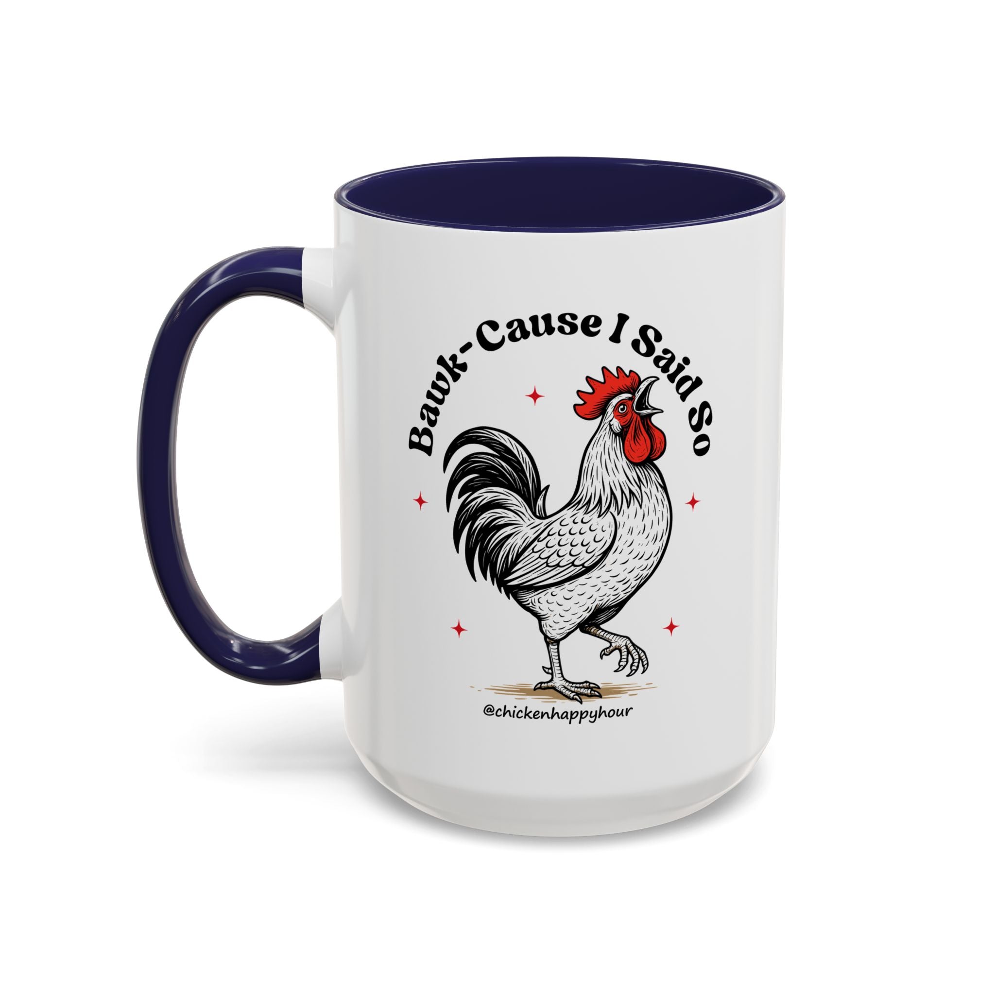 BAWK-CAUSE I Said So Coffee Mug