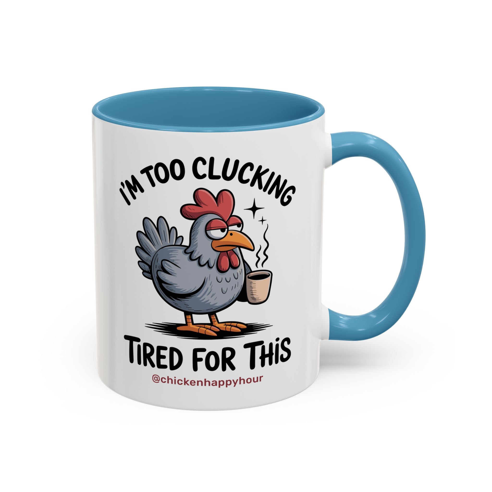 I'm Too Clucking Tired for This Coffee Mug