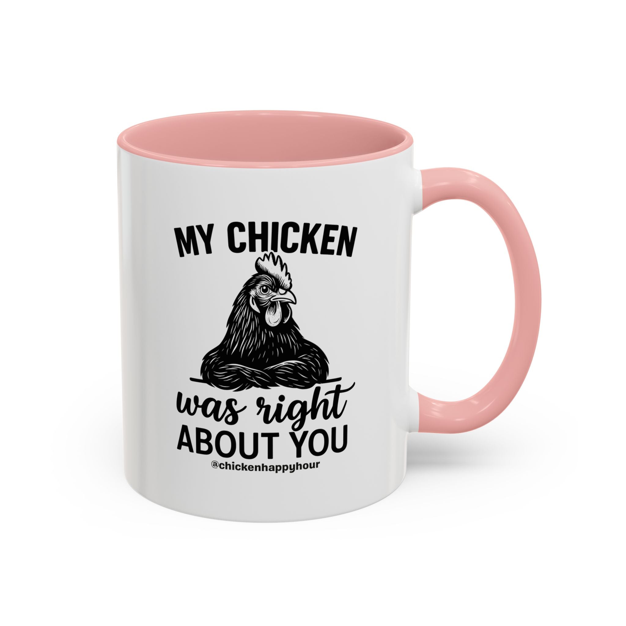 My Chicken was Right About You Coffee Mug