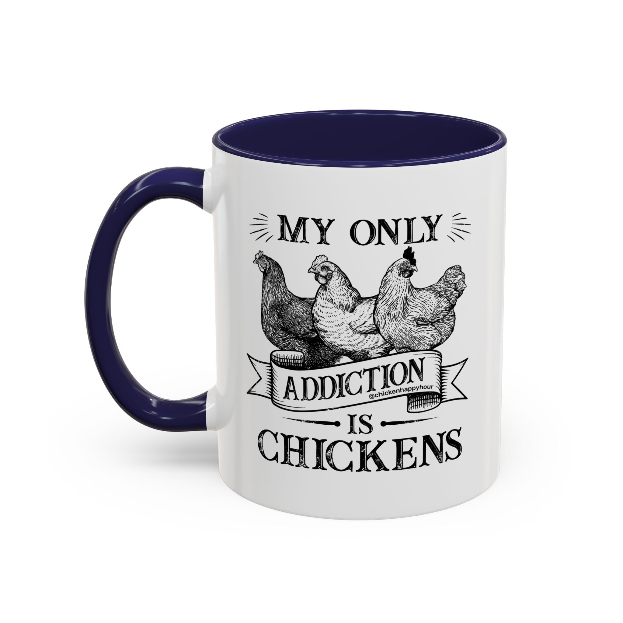 My Only Addiction is Chickens Coffee Mug