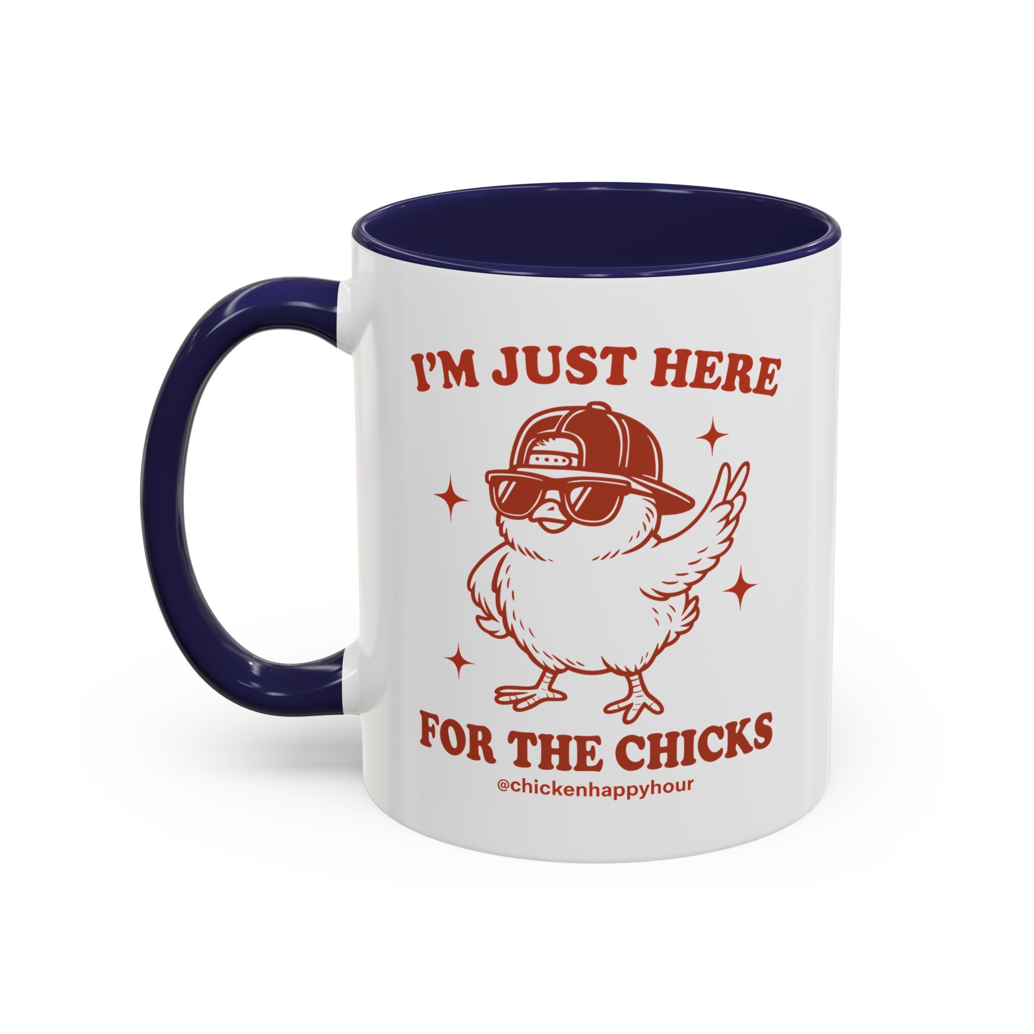 I’m Just Here for the Chicks Coffee Mug