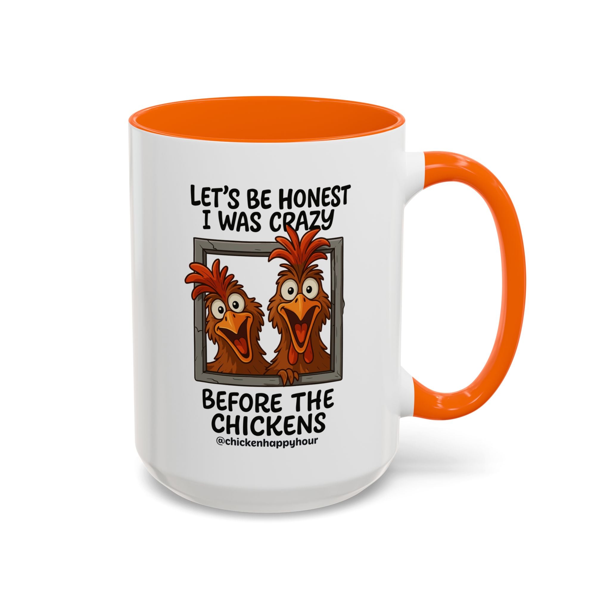 Let's be Honest I was Crazy Before the Chickens Coffee Mug