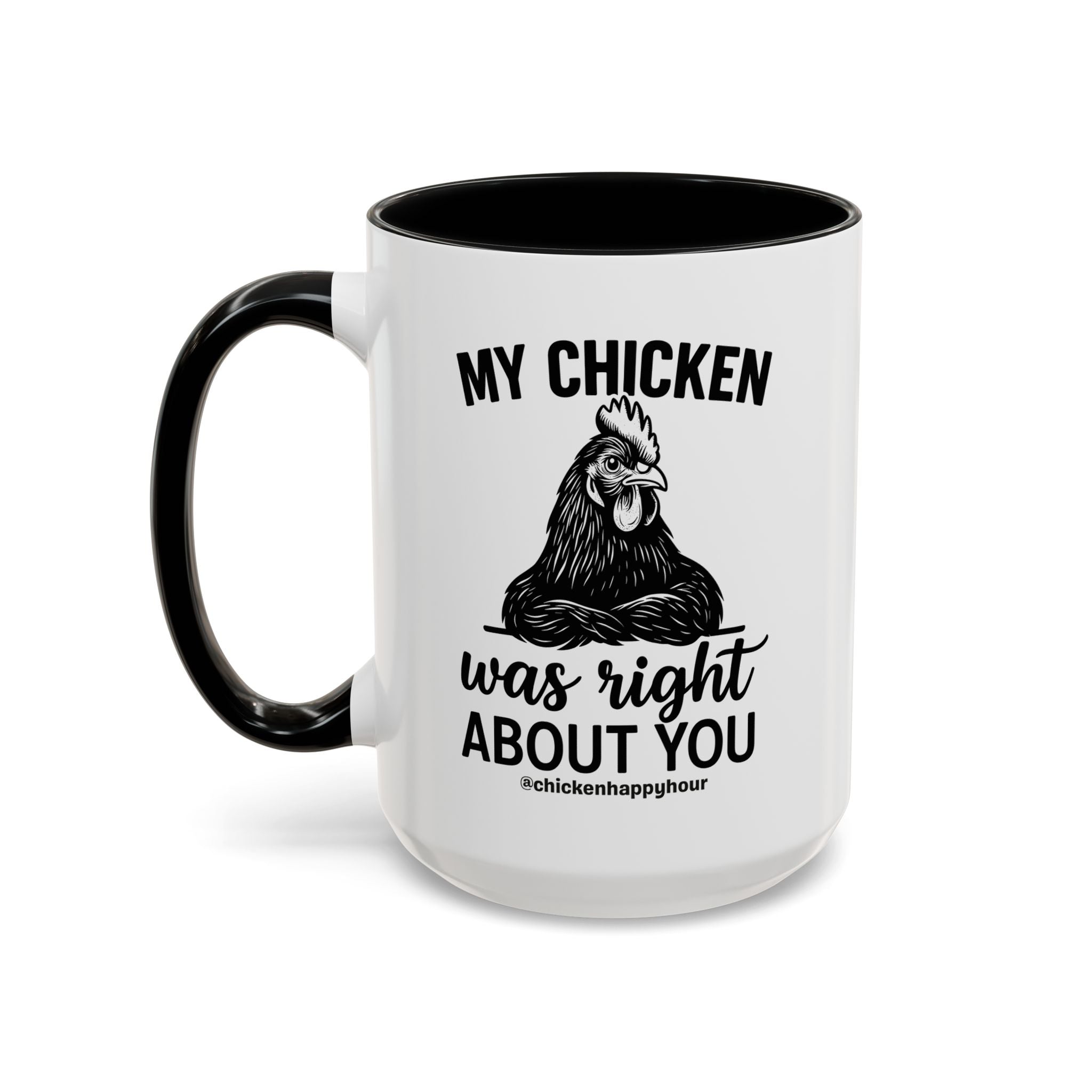 My Chicken was Right About You Coffee Mug