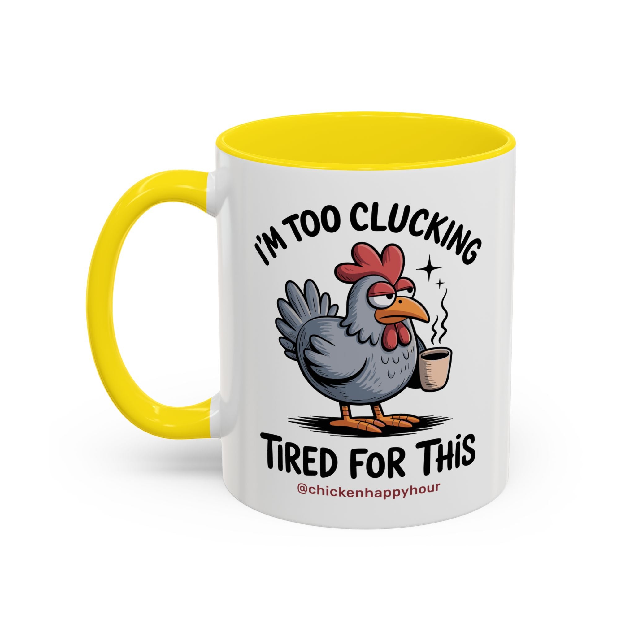 I'm Too Clucking Tired for This Coffee Mug
