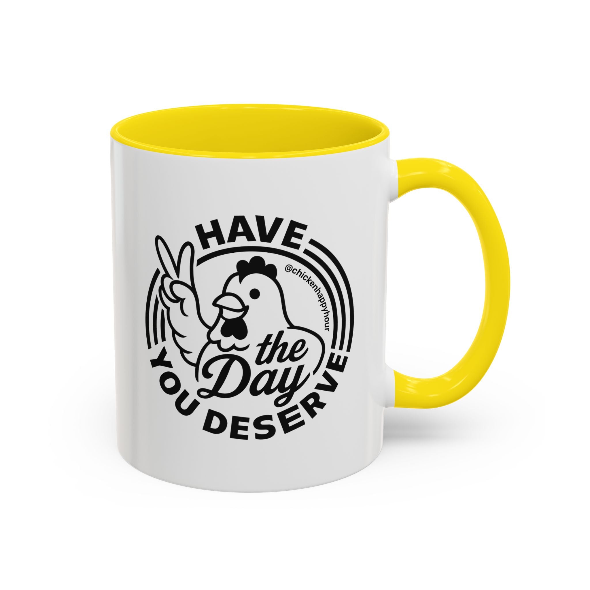 Have The Day You Deserve Coffee Mug