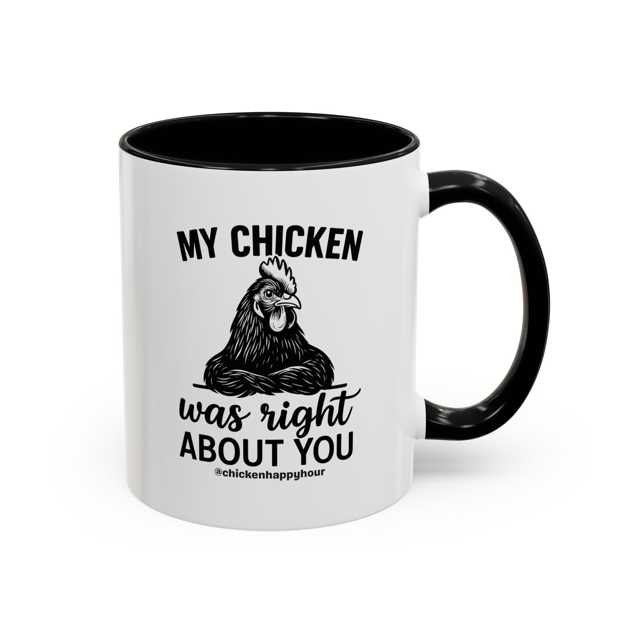 My Chicken was Right About You Coffee Mug