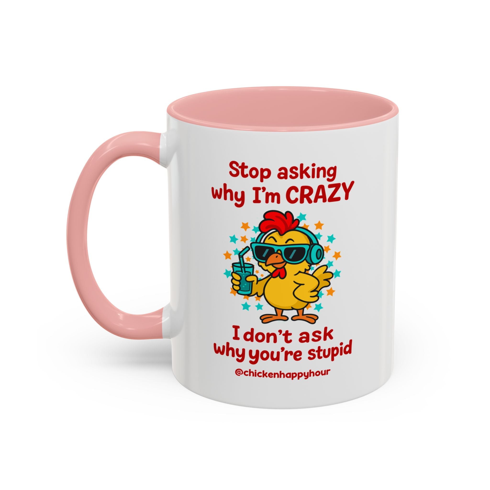 Stop Asking Why I'm Crazy Coffee Mug