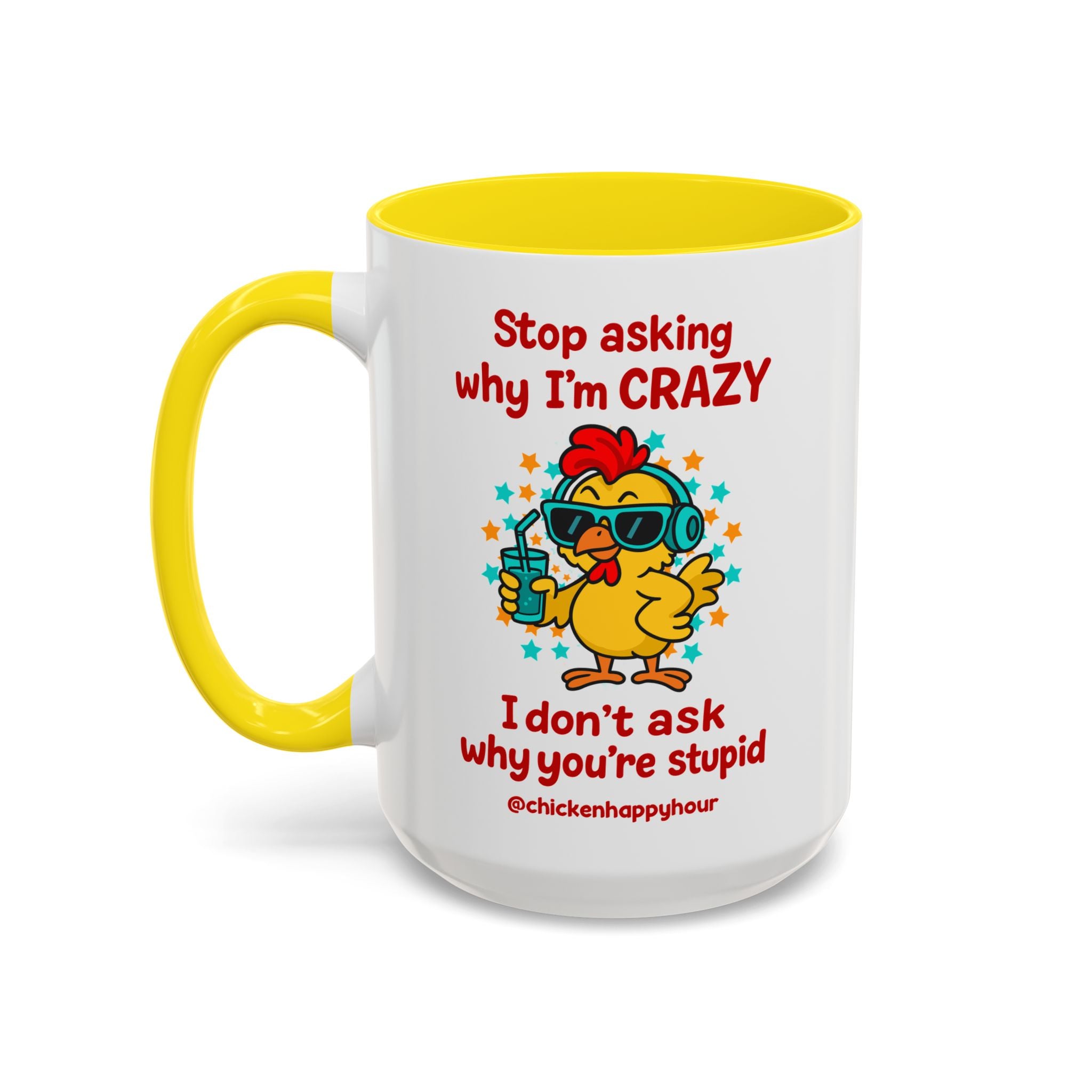 Stop Asking Why I'm Crazy Coffee Mug
