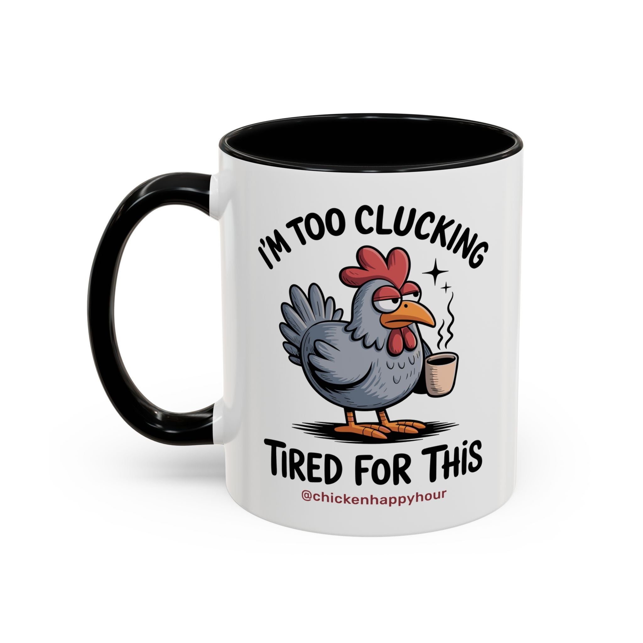 I'm Too Clucking Tired for This Coffee Mug