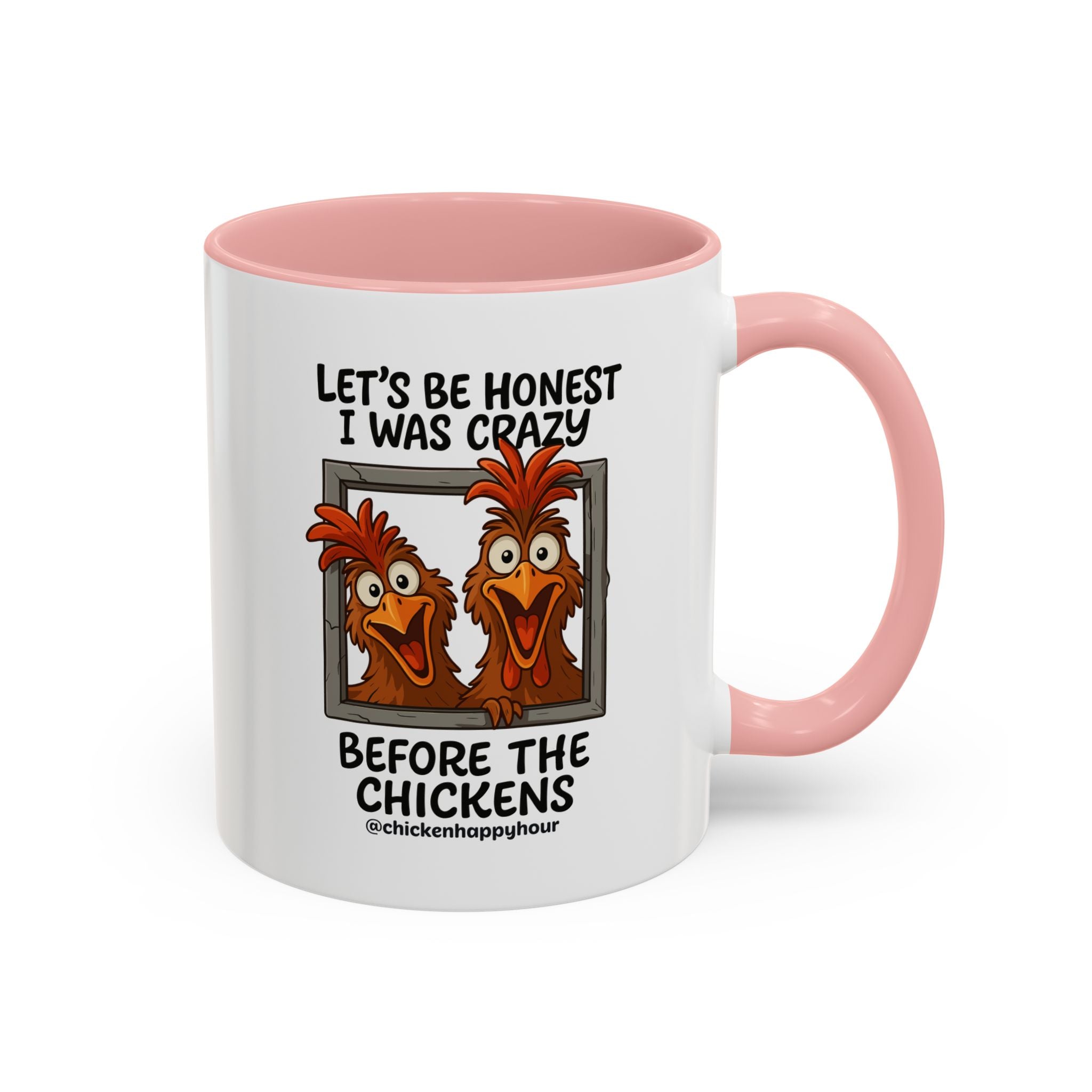 Let's be Honest I was Crazy Before the Chickens Coffee Mug