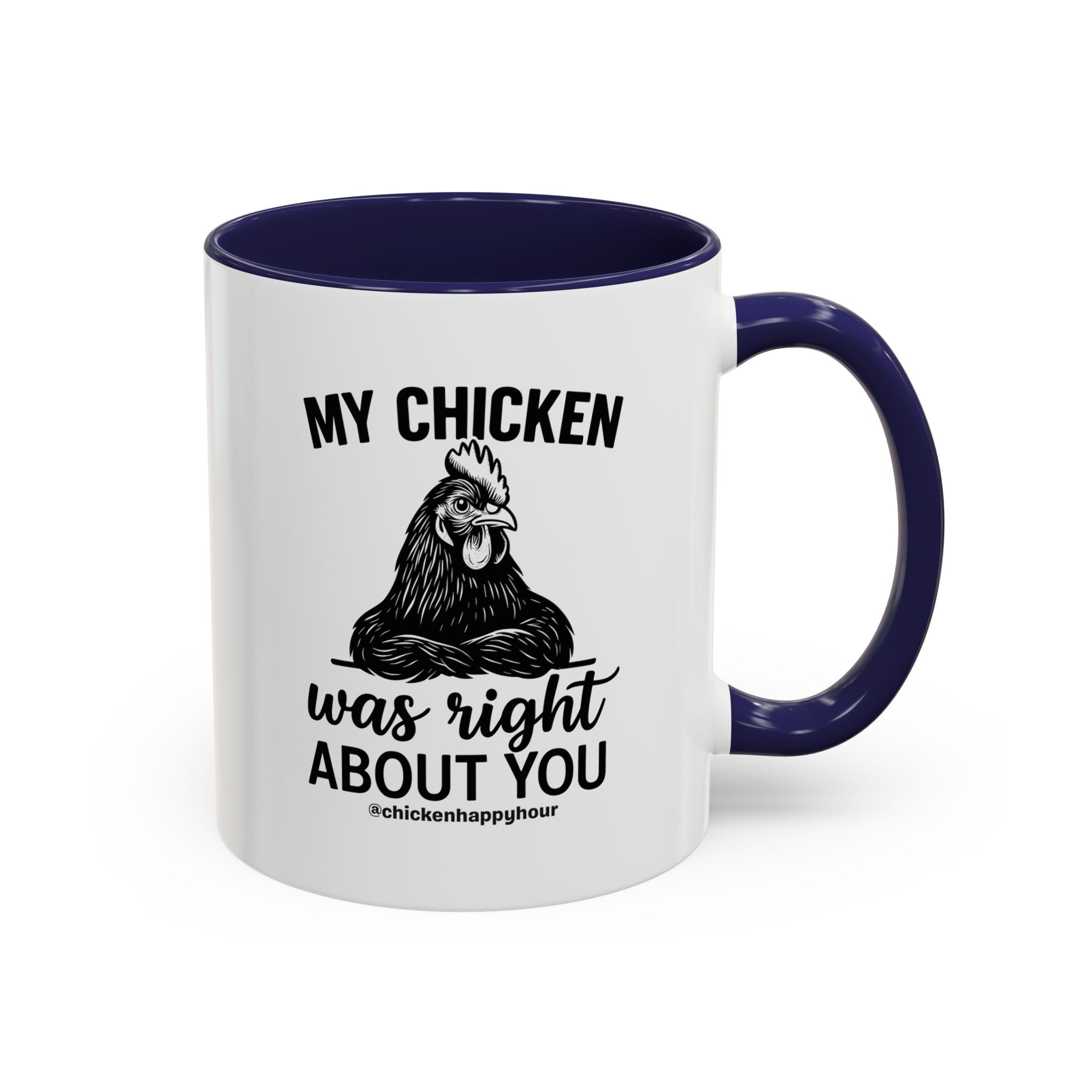 My Chicken was Right About You Coffee Mug
