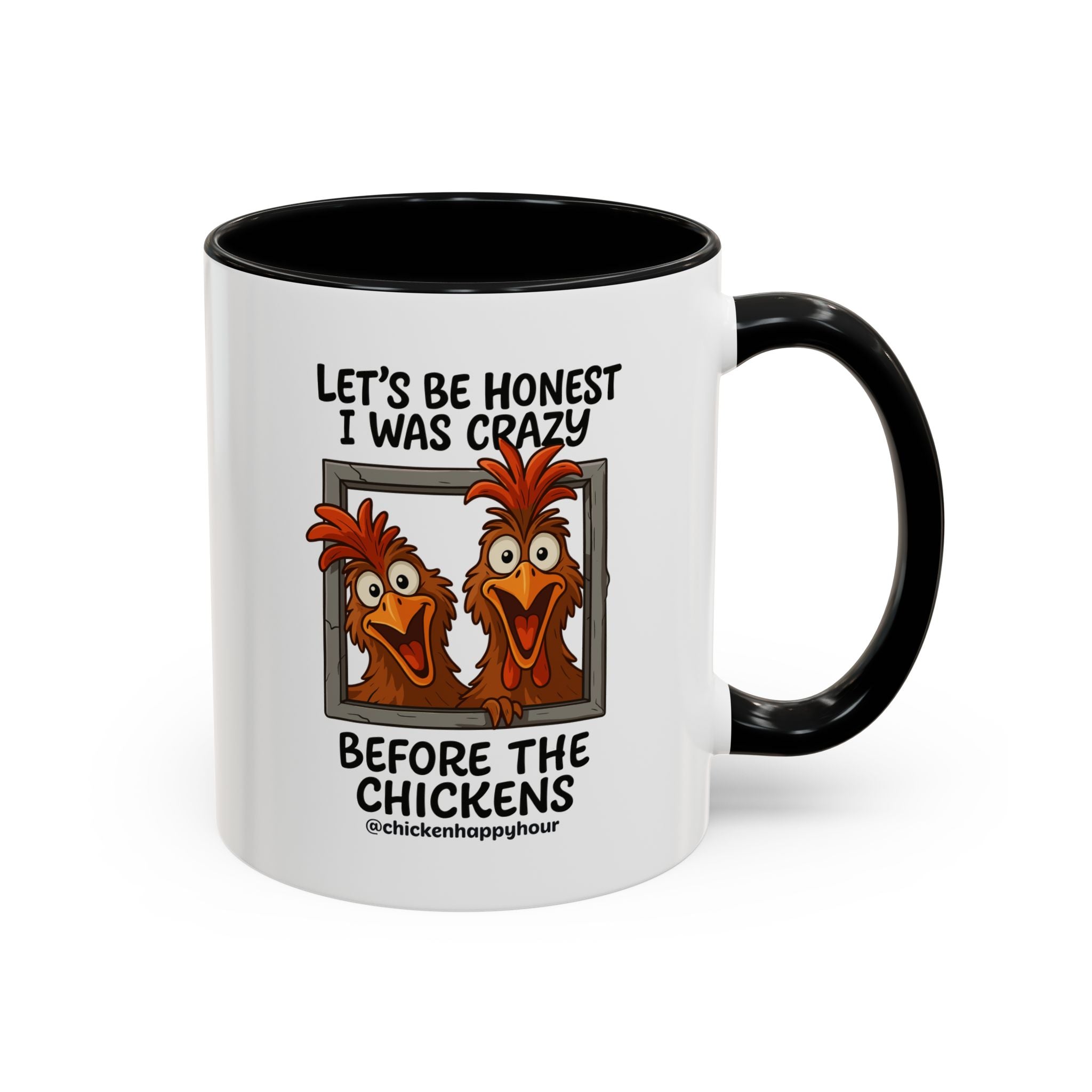 Let's be Honest I was Crazy Before the Chickens Coffee Mug