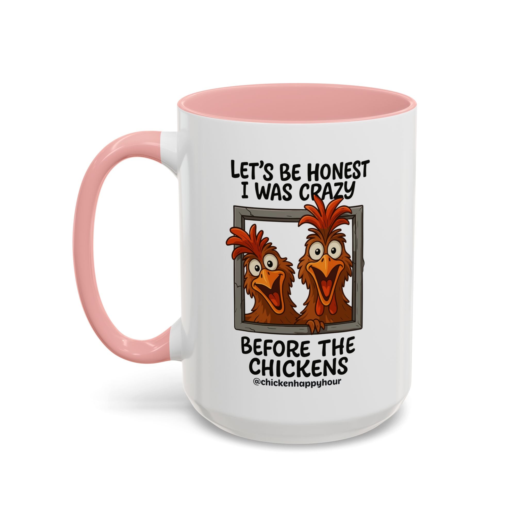 Let's be Honest I was Crazy Before the Chickens Coffee Mug