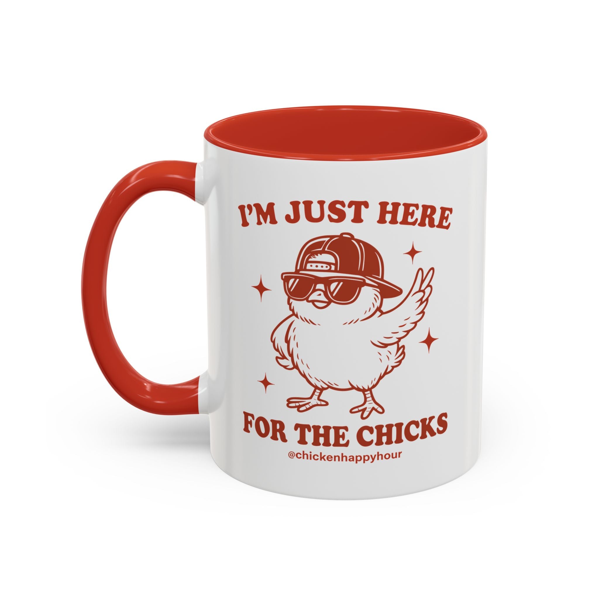 I’m Just Here for the Chicks Coffee Mug