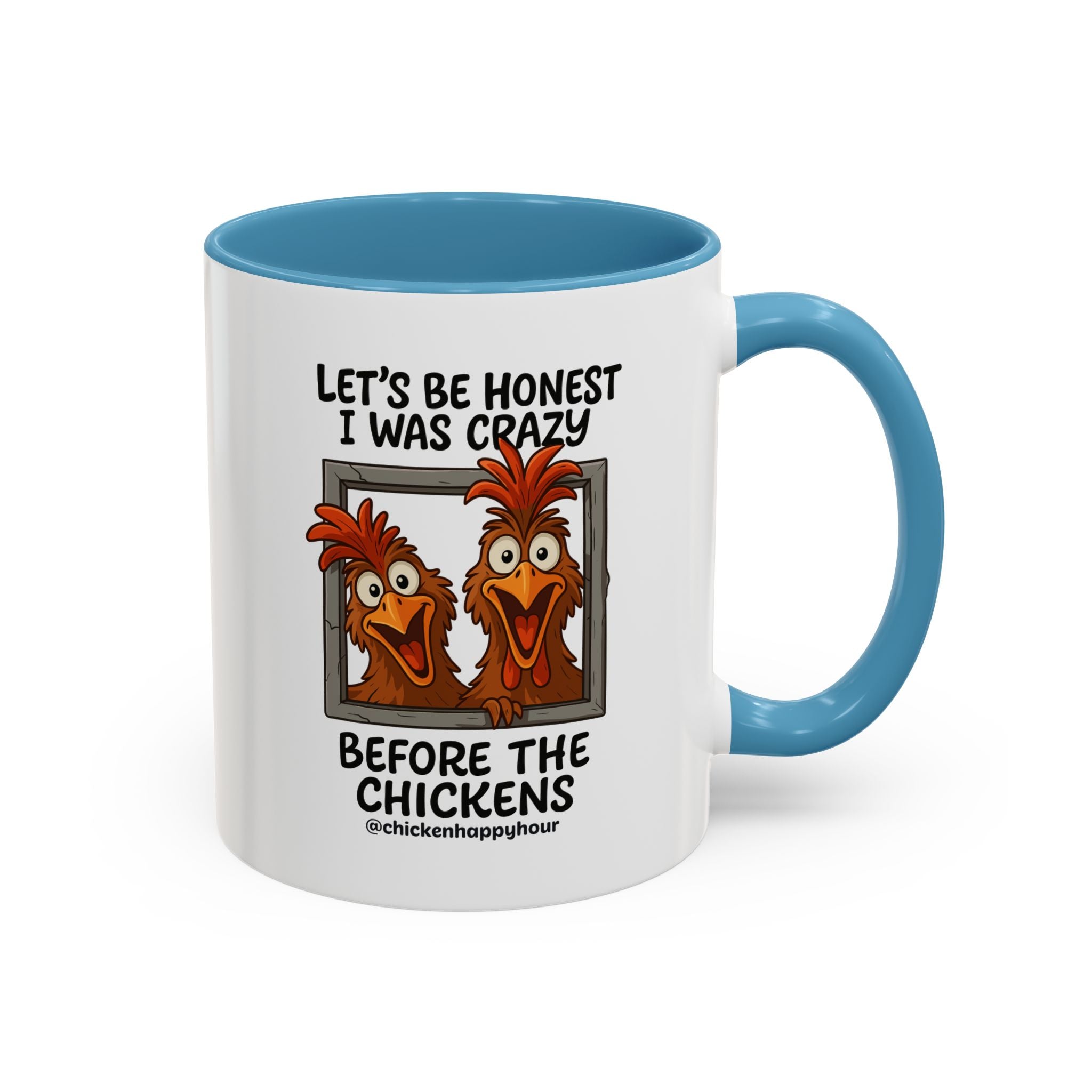 Let's be Honest I was Crazy Before the Chickens Coffee Mug