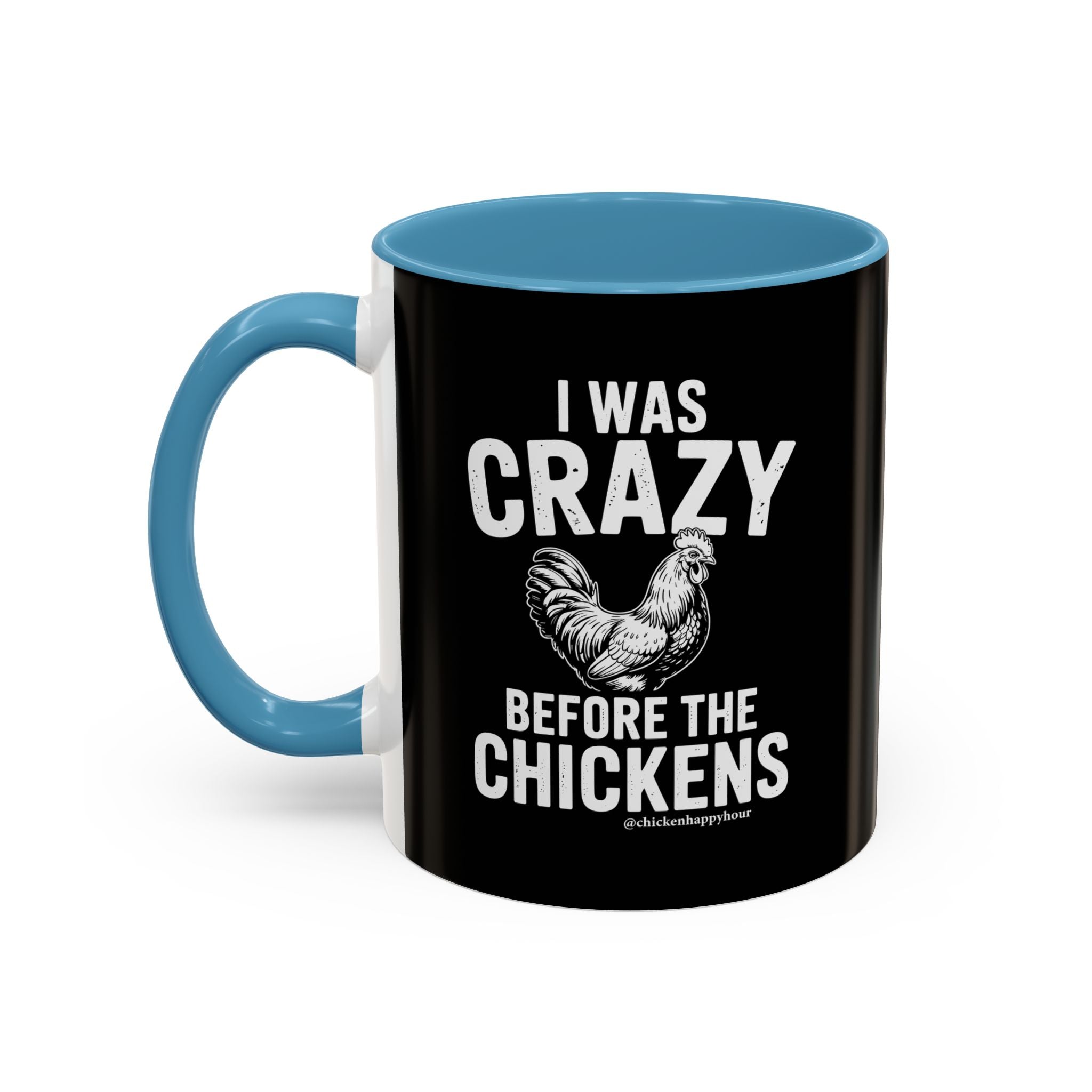 I WAS CRAZY BEFORE THE CHICKENS Coffee Mug