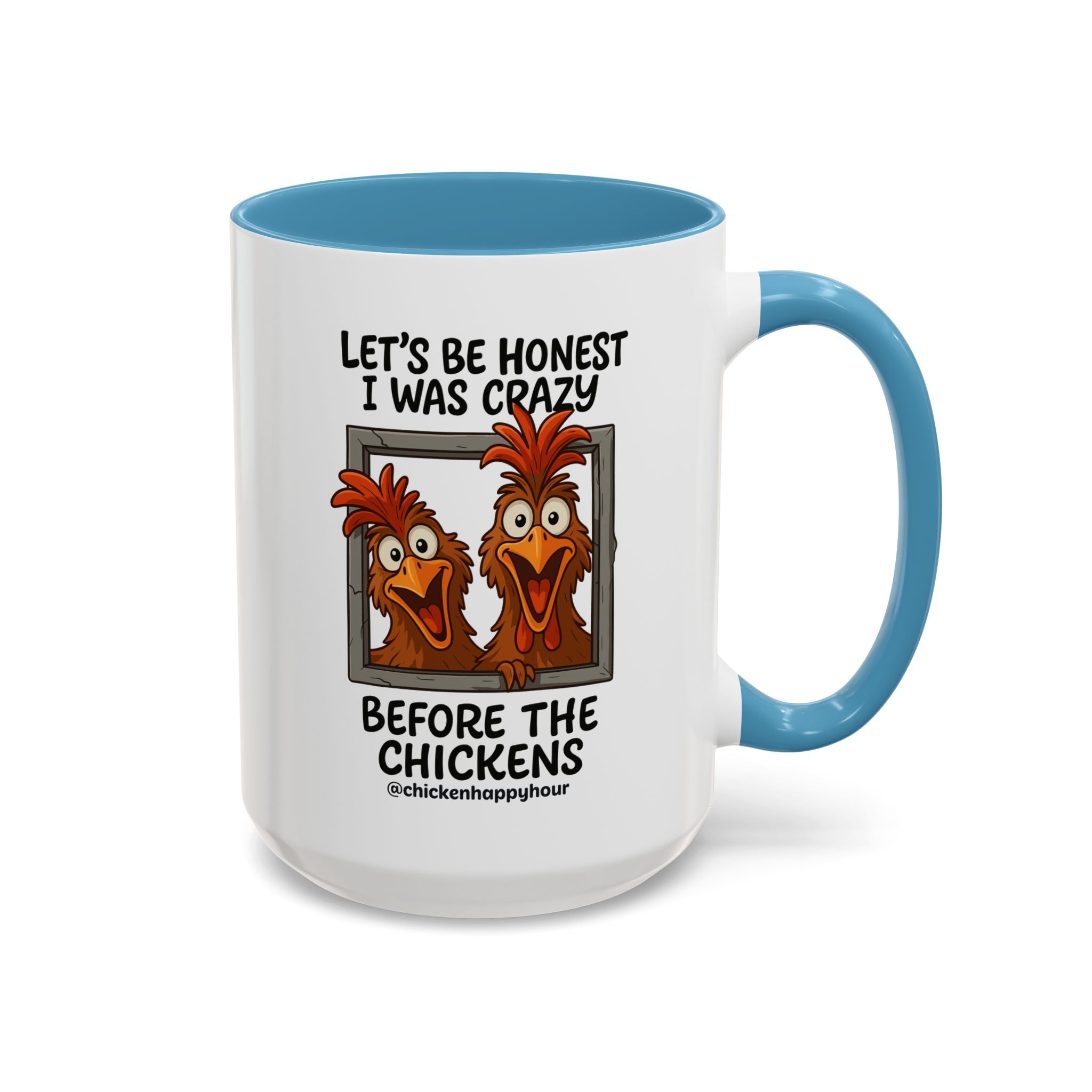 Let's be Honest I was Crazy Before the Chickens Coffee Mug