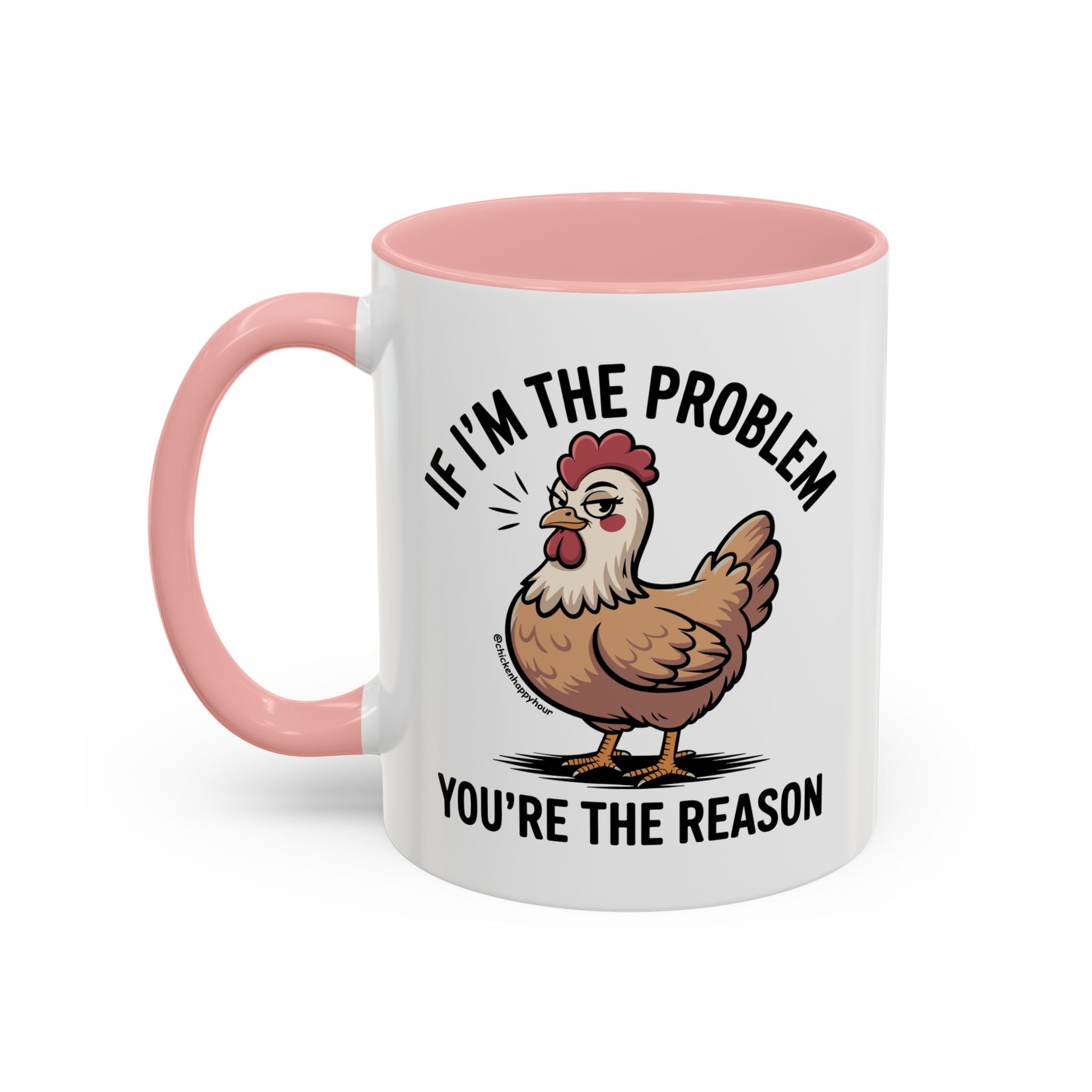 If I'm the Problem You're the Reason Coffee Mug
