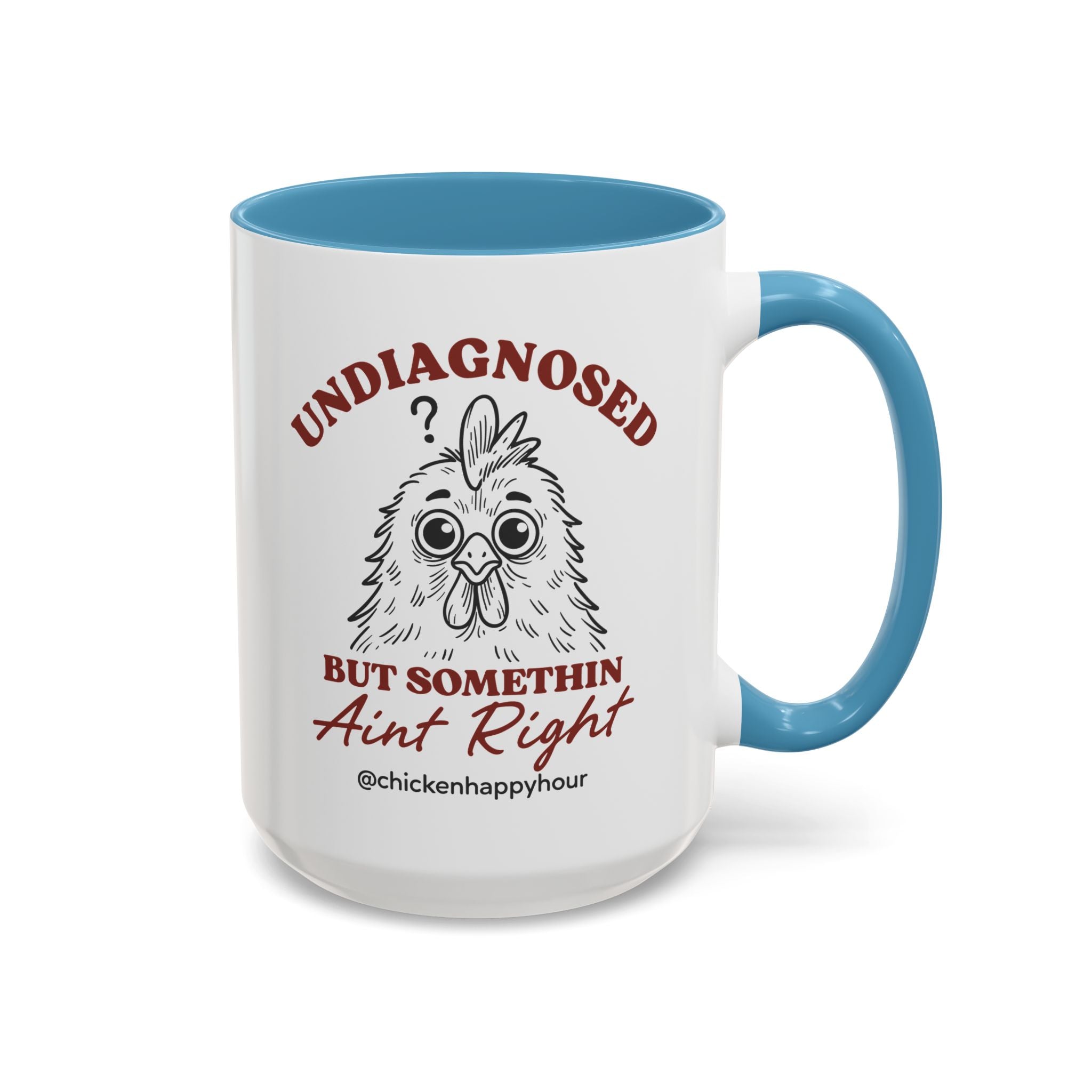 Undiagnosed But Somethin Ain't Right 01 Coffee Mug